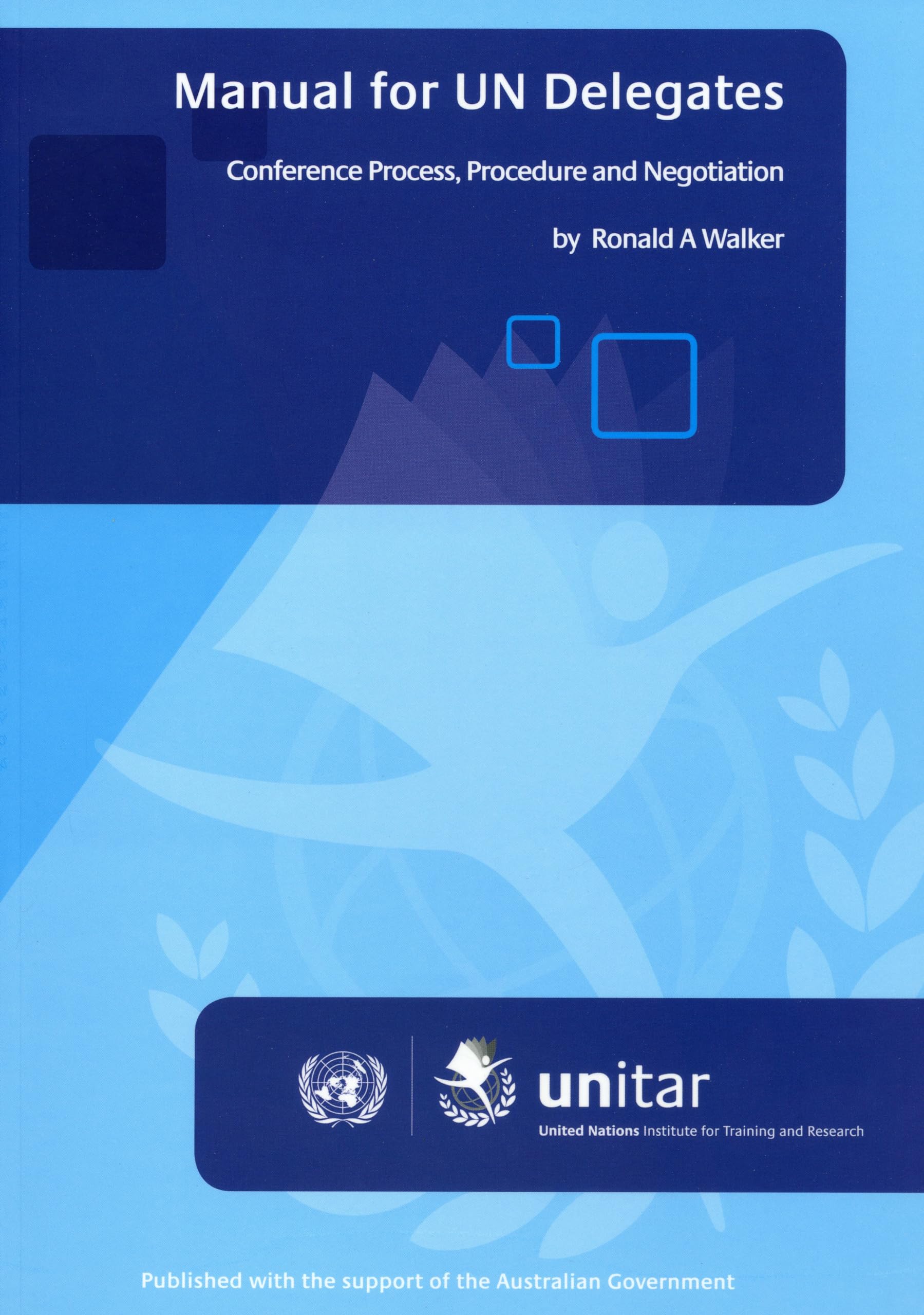Manual for UN Delegates: Conference Process, Procedure and Negotiation United Nations