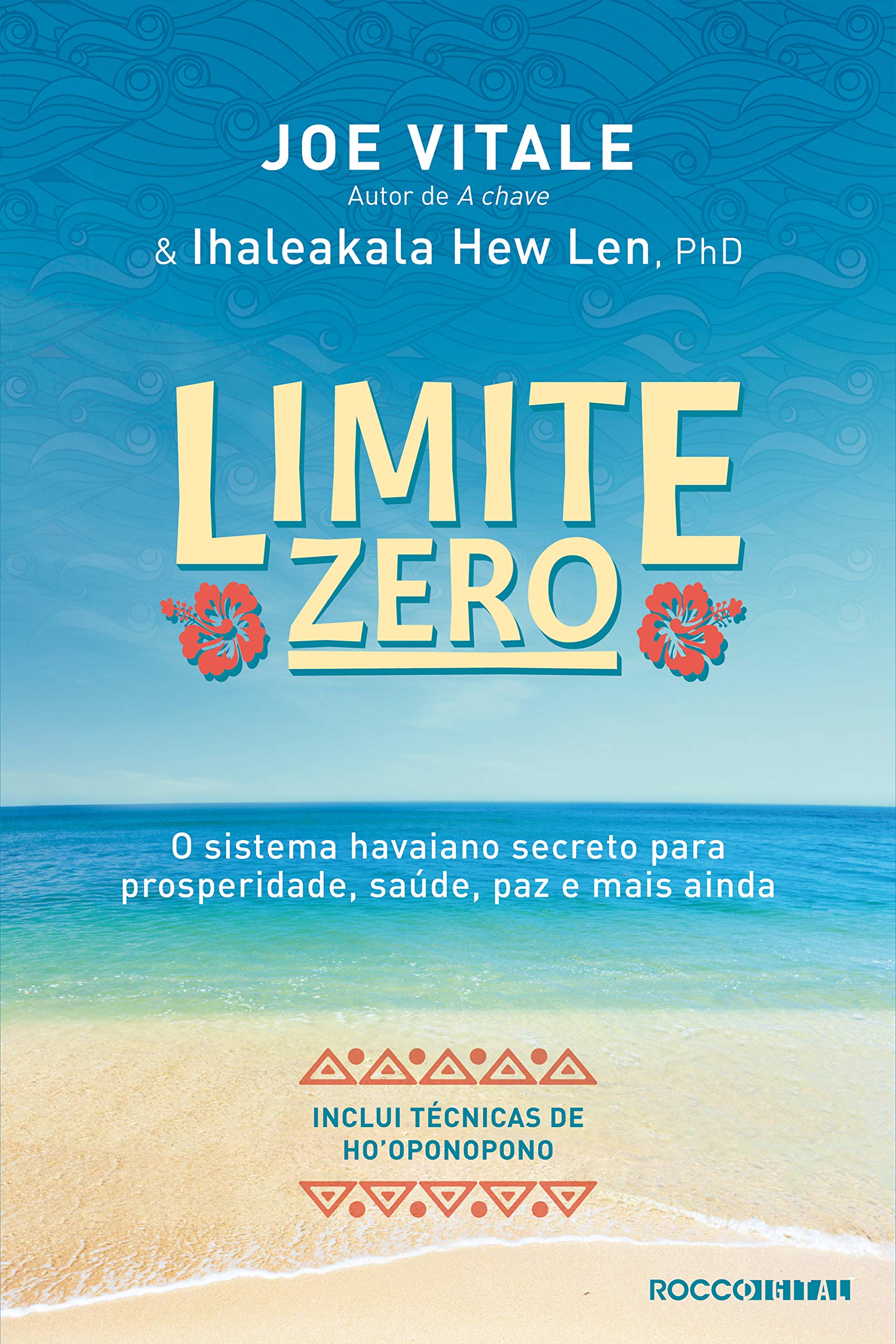 Limite zero: O sistema havaiano secreto para prosperidade, saúde, paz, e mais ainda (Portuguese Edition)