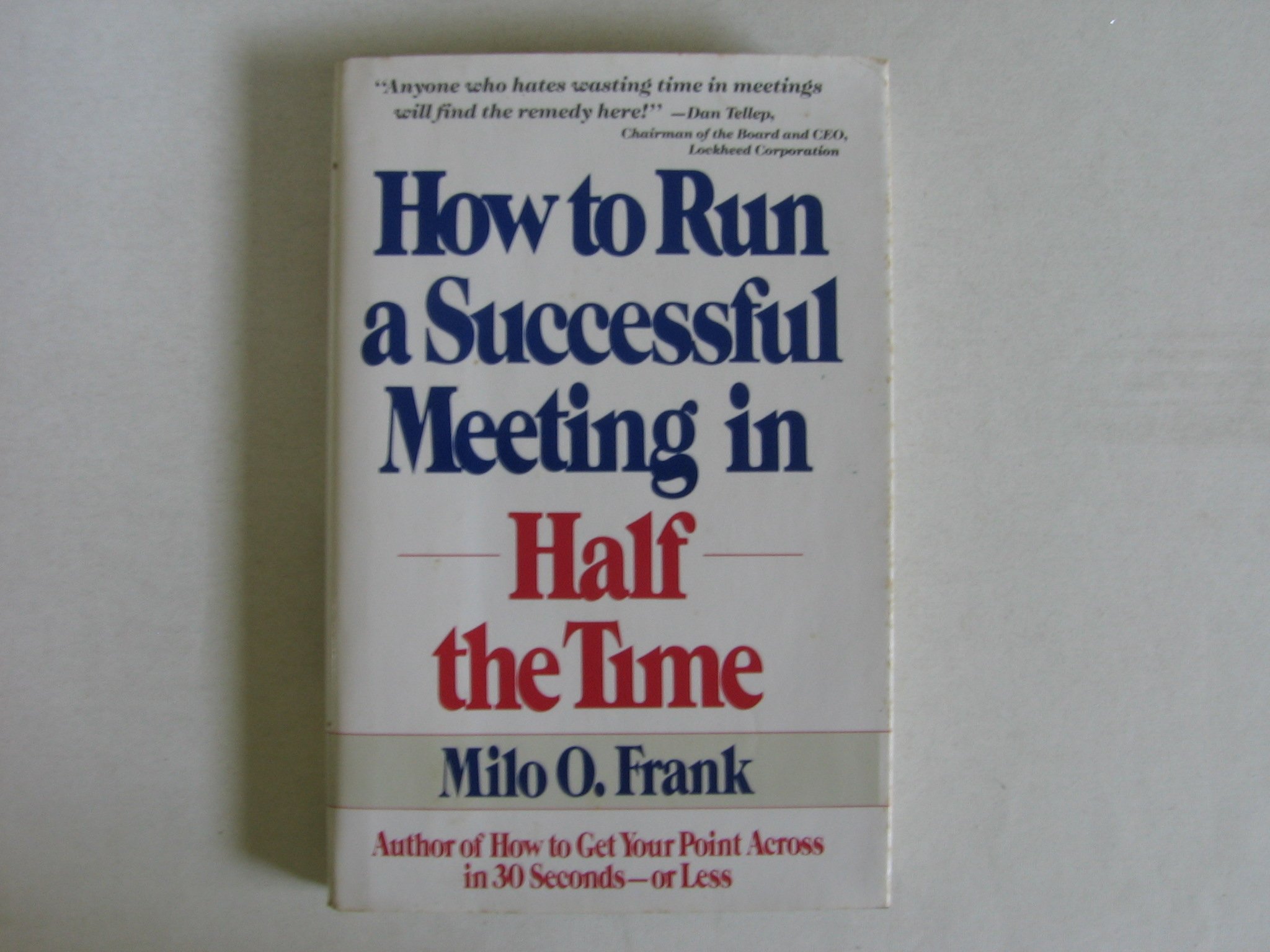 How to Run a Successful Meeting in Half the Time Frank, Milo O.