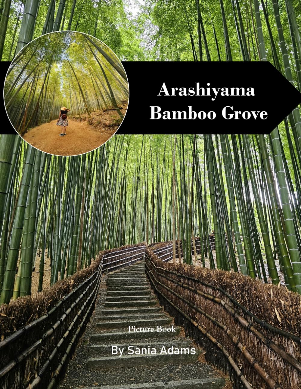 Arashiyama Bamboo Grove: A Perfect Coffee Table Picture Book – Travel and Tourism Lovers
