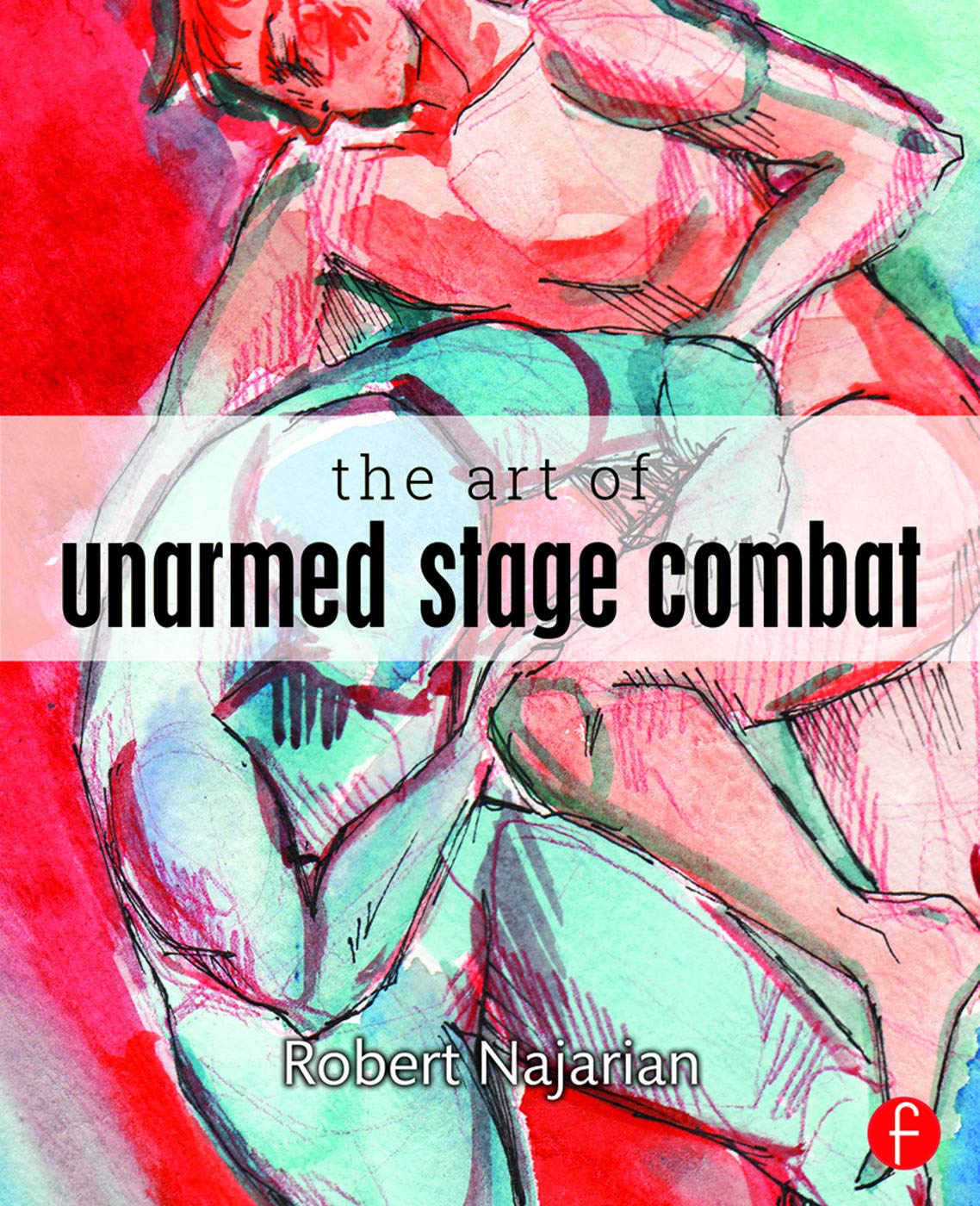 The Art of Unarmed Stage Combat      1st Edition