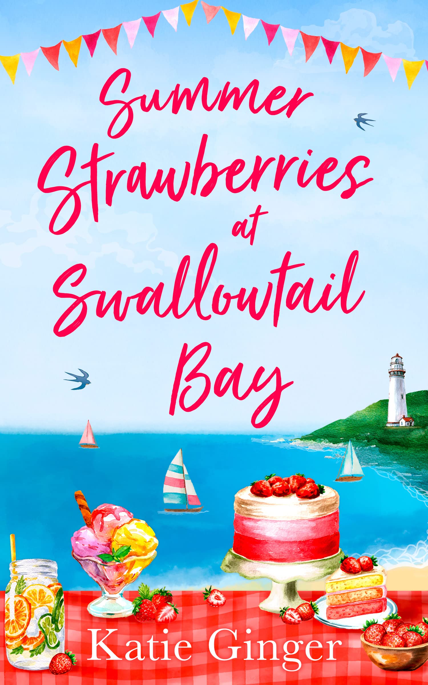SUMMER STRAWBERRIES AT SWALLOWTAIL BAY: The hilarious and heartwarming romantic comedy, a perfect summer read for fans of Jenny Colgan!: Book 2