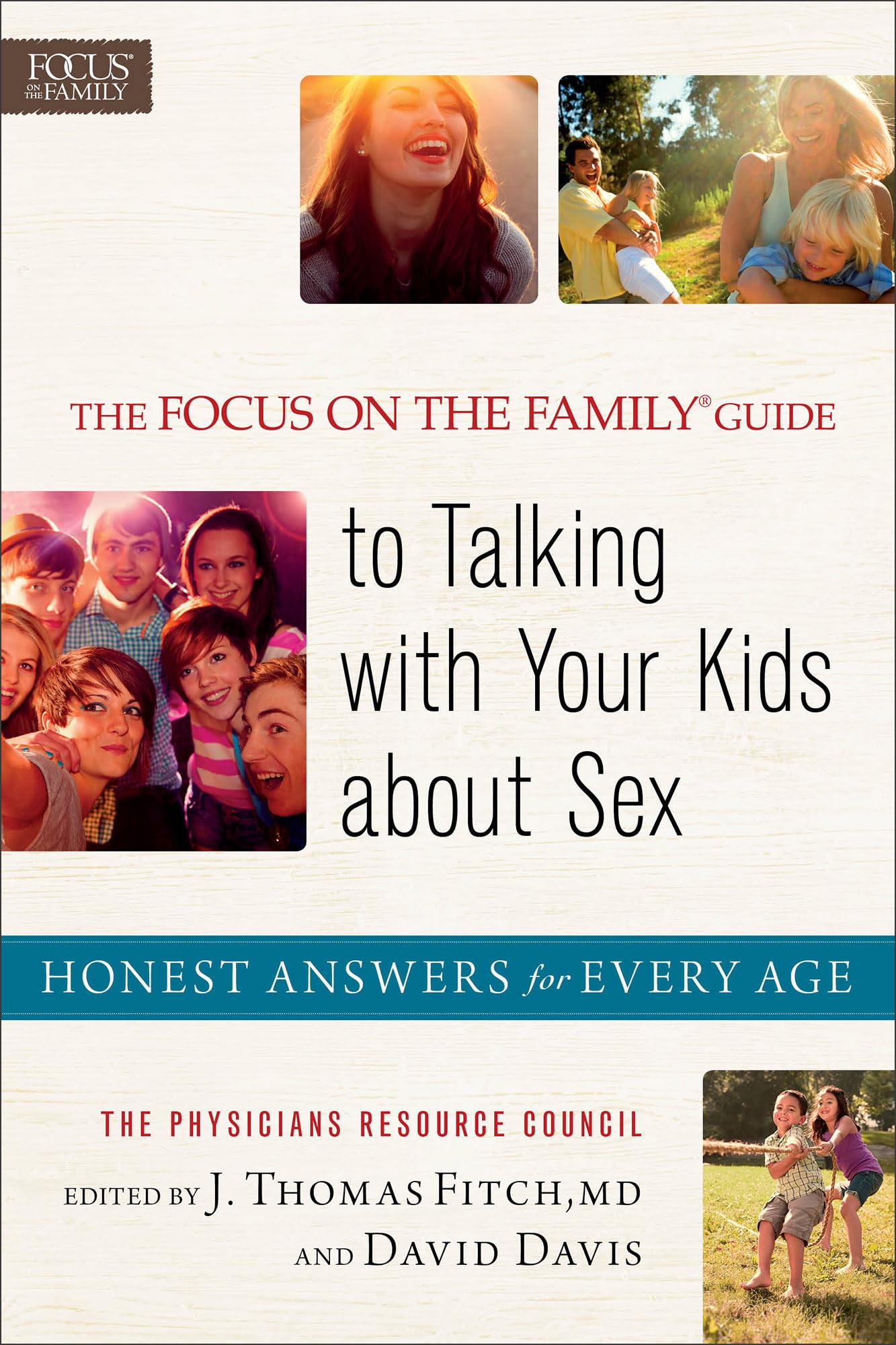 The Focus on the Family(r) Guide to Talking with Your Kids about Sex: Honest Answers for Every Age