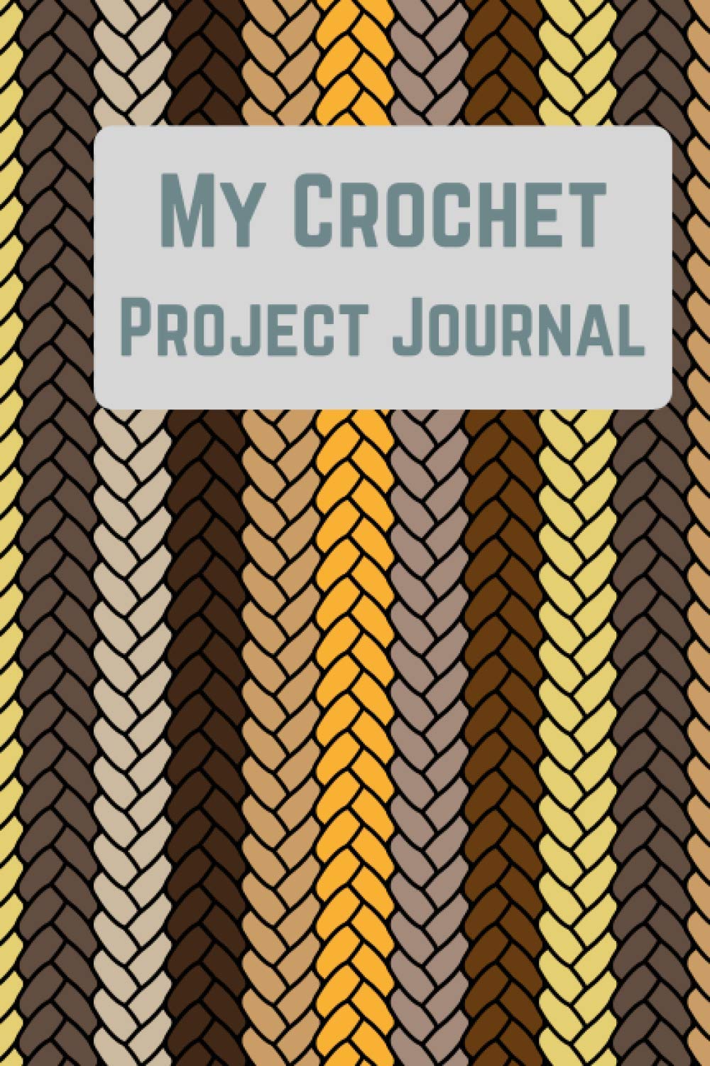 My Crochet Project Journal: Tracking Your Yarn / crochet planner/ , Hooks and Patterns/knitters notebook/crochet hook