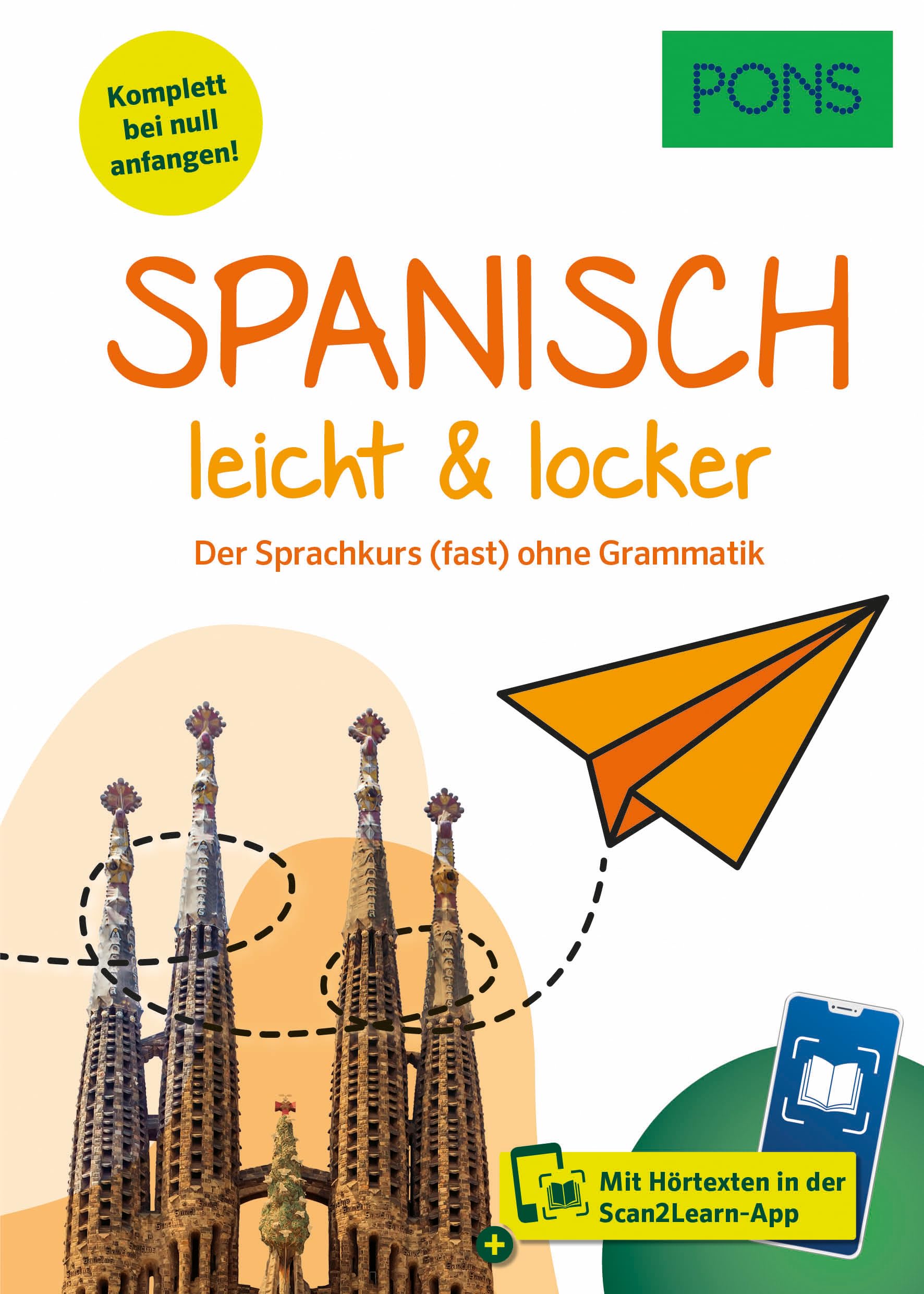 PONS Spanisch leicht & locker: Der Sprachkurs (fast) ohne Grammatik mit Hörtexten in der Scan2Learn-App