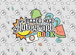 Summer Camp Autograph Book: a Summer Camp Memory Book to Collect Signatures and Special Messages from Campers, Camp Counselors, Family and Friends