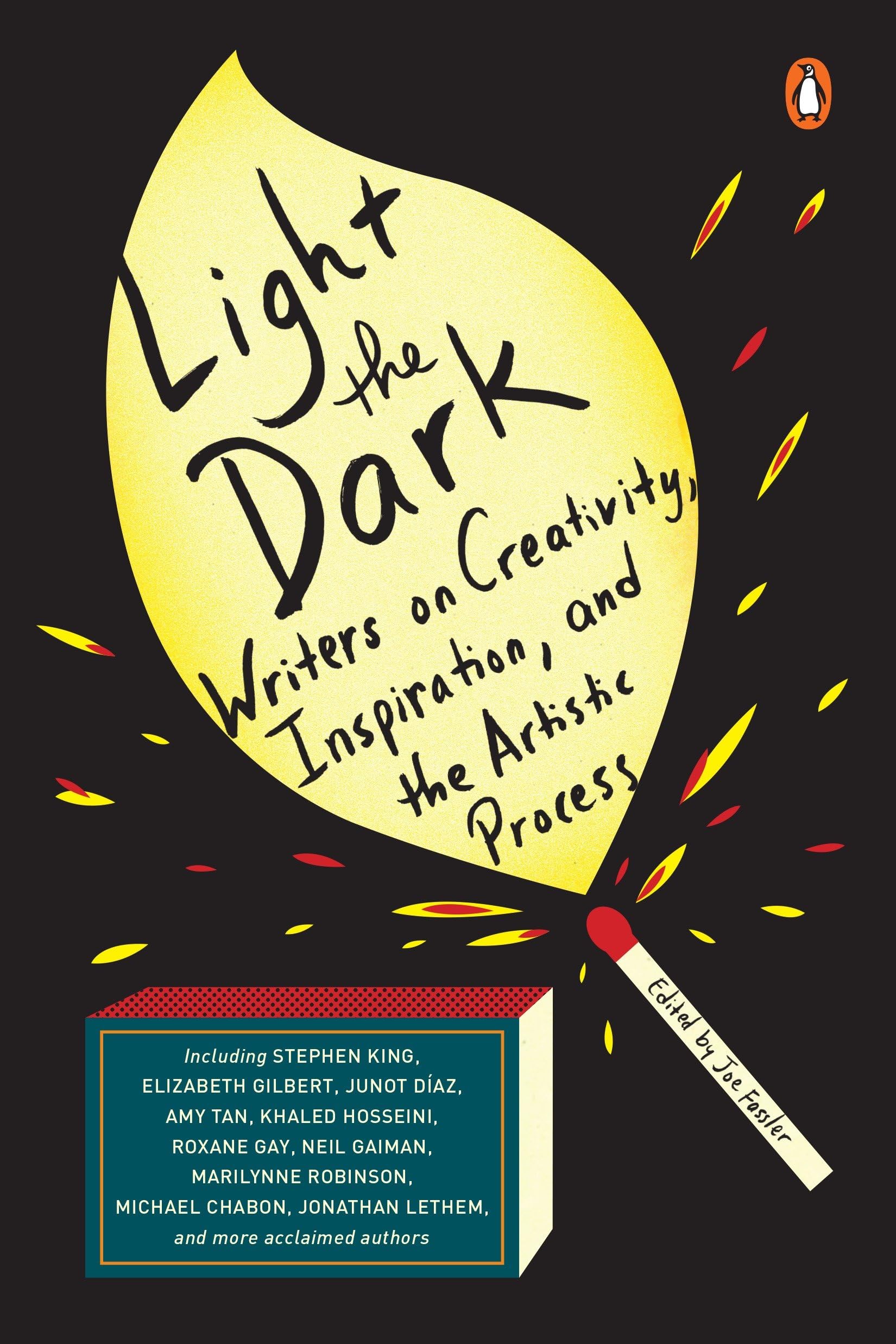 Light the Dark : Writers on Creativity, Inspiration, and the Artistic Process...