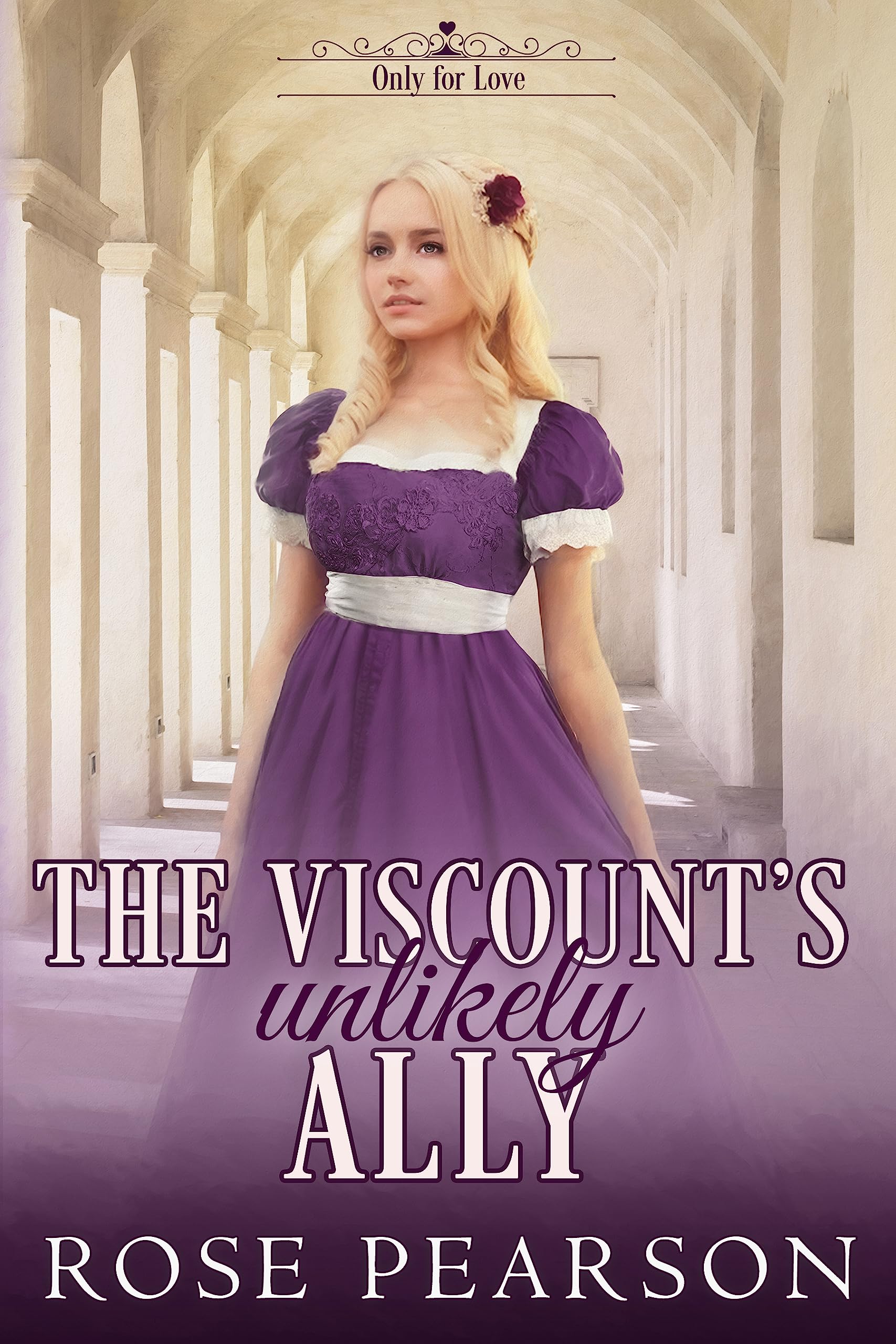 The Viscount's Unlikely Ally: A Clean Regency Romance (Only for Love Book 4)