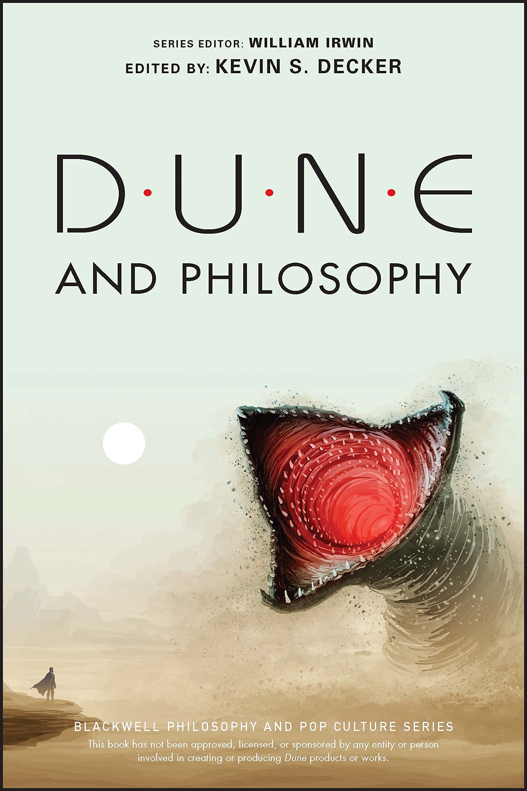 Dune and Philosophy: Minds, Monads, and Muad'Dib (The Blackwell Philosophy and Pop Culture Series)