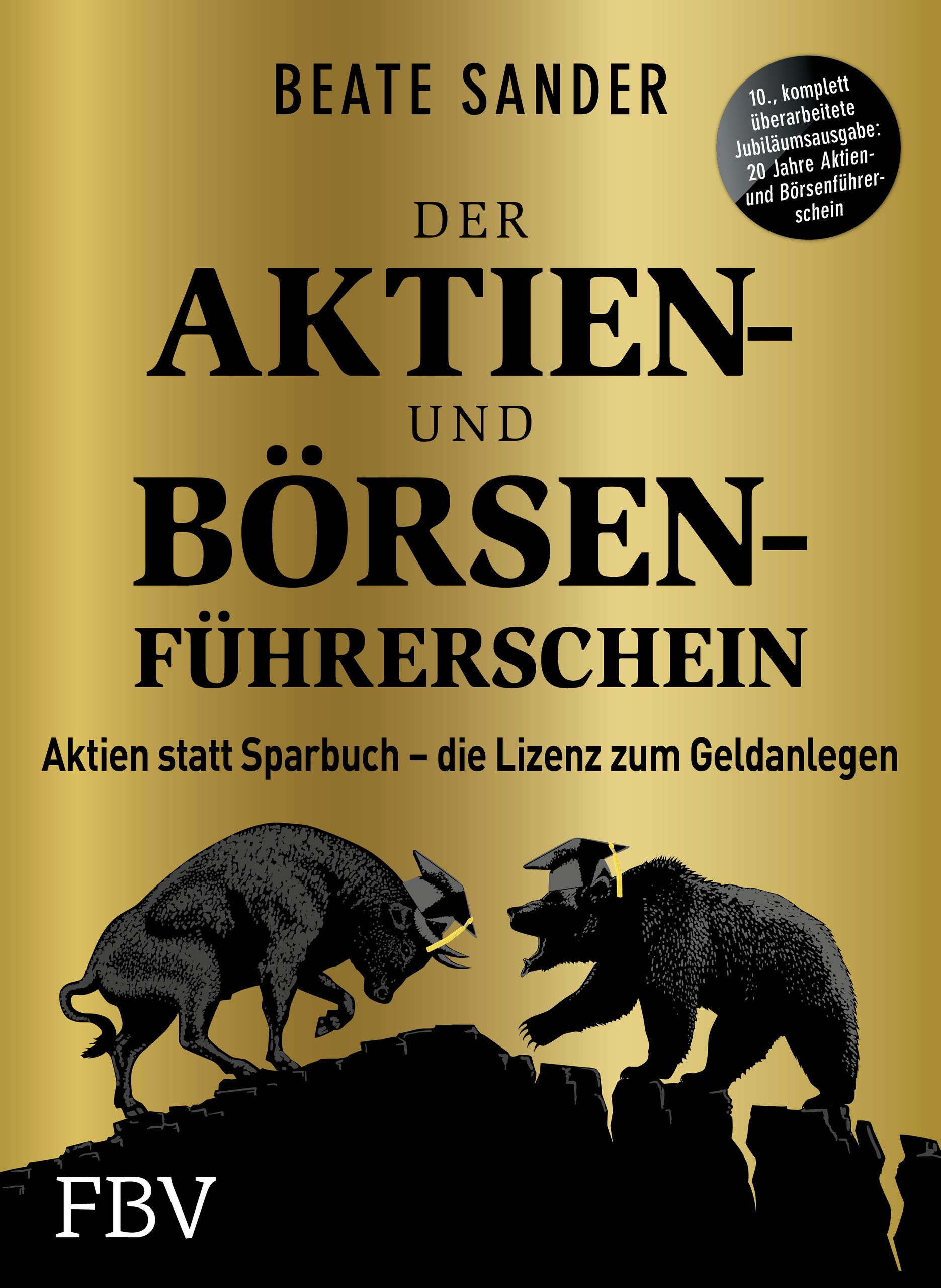 Der Aktien- und Börsenführerschein – Jubiläumsausgabe: Aktien statt Sparbuch – die Lizenz zum Geldanlegen