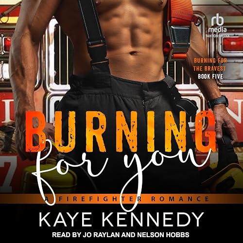 Burning for You: A Firefighter Romance (Burning for the Bravest, Book 5)