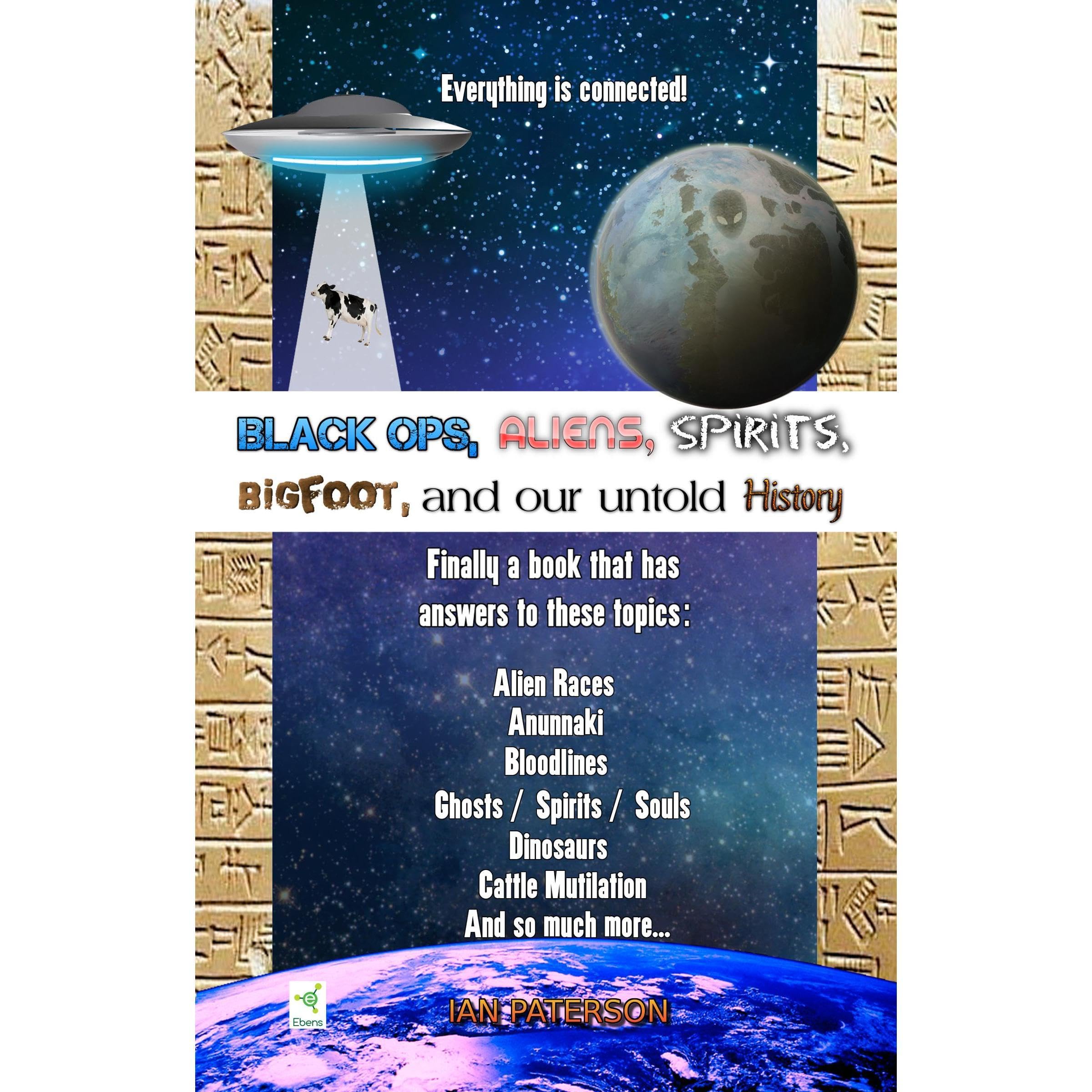 Black Ops, Aliens, Spirits, Bigfoot and our untold History