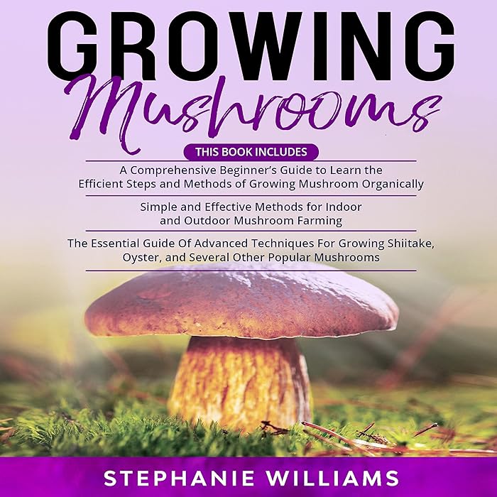 Buy Growing Mushrooms: 3 in 1: A Comprehensive Beginner’s Guide+ Simple ...