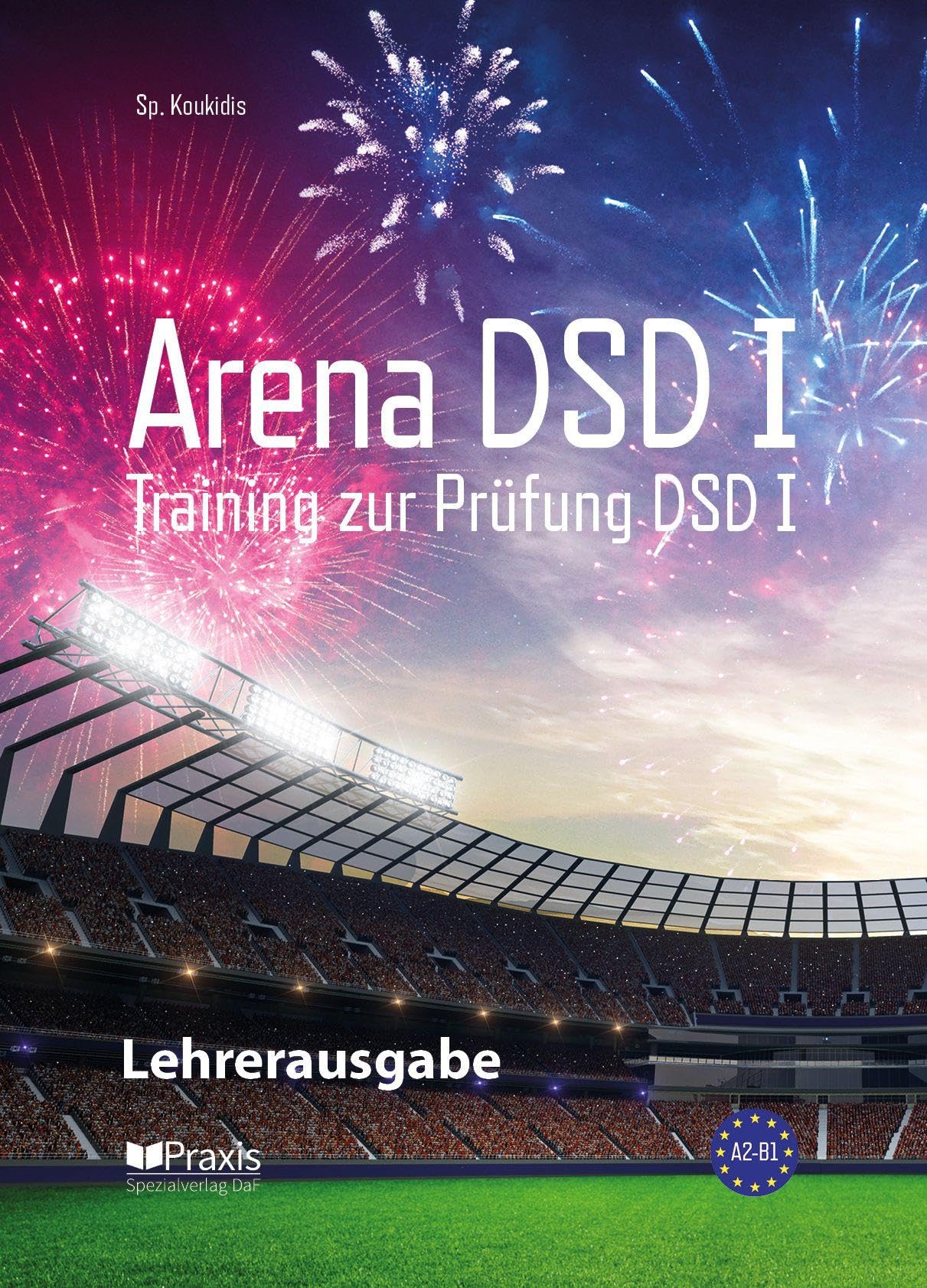 Arena DSD I: Lehrerausgabe: Training zur Prüfung DSD I