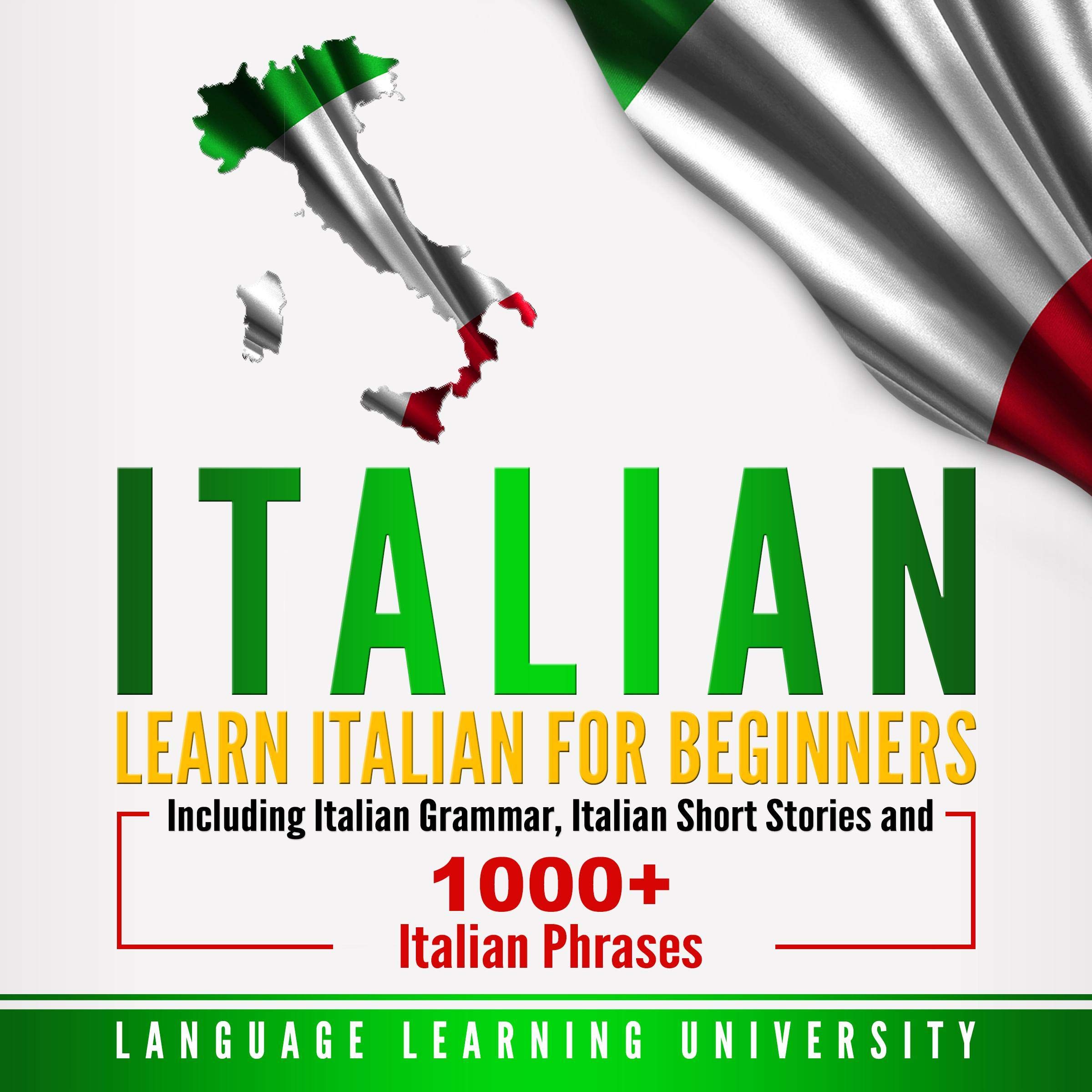 Cover art for Italian: Learn Italian for Beginners Including Italian Grammar, Italian Short Stories and 1000+ Italian Phrases
