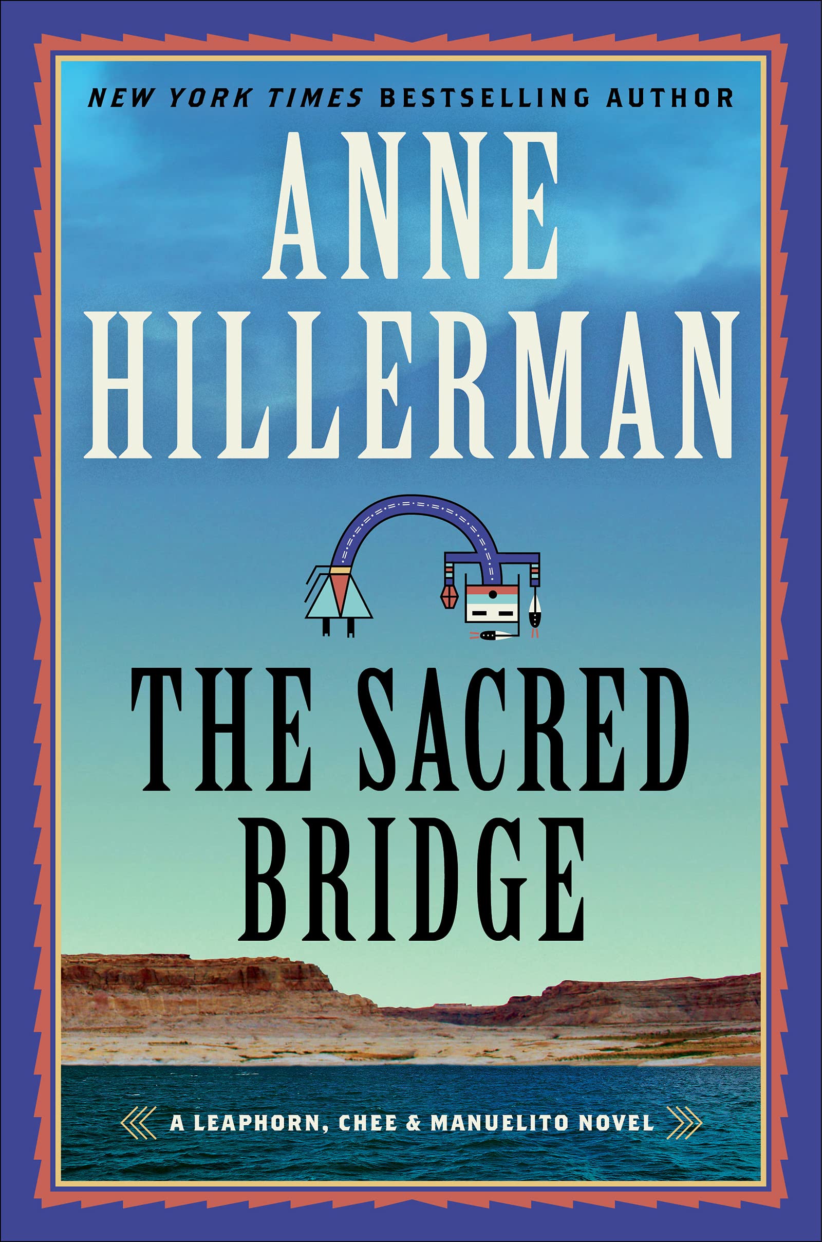 The Sacred Bridge: A Novel (A Leaphorn, Chee & Manuelito Novel Book 7)