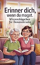 Erinner dich, wenn du magst – Wissenshäppchen für Demenzkranke zum Vorlesen, Lächeln und ins Gespräch kommen I Demenz Besc...