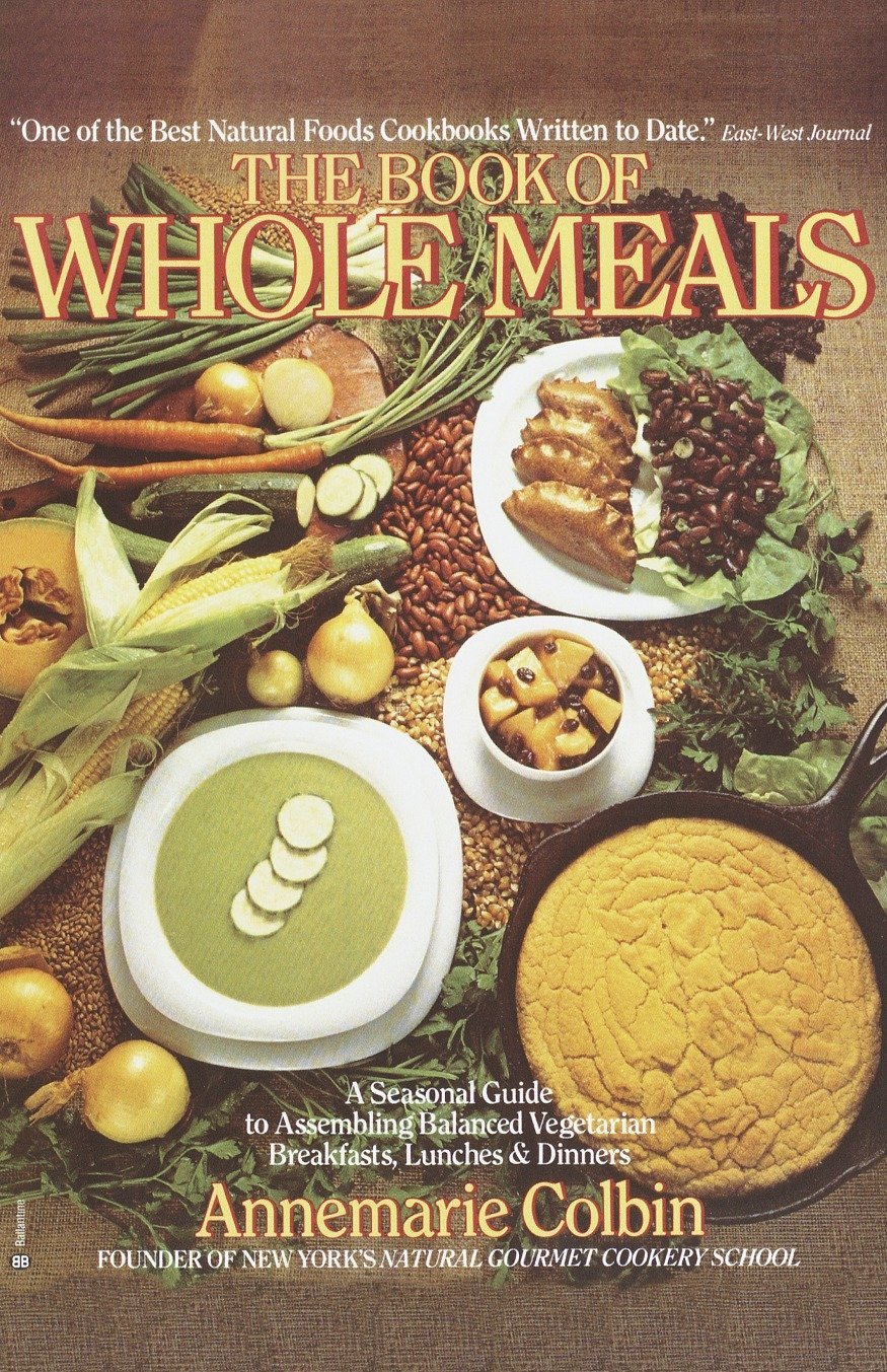 Book of Whole Meals: A Seasonal Guide to Assem
