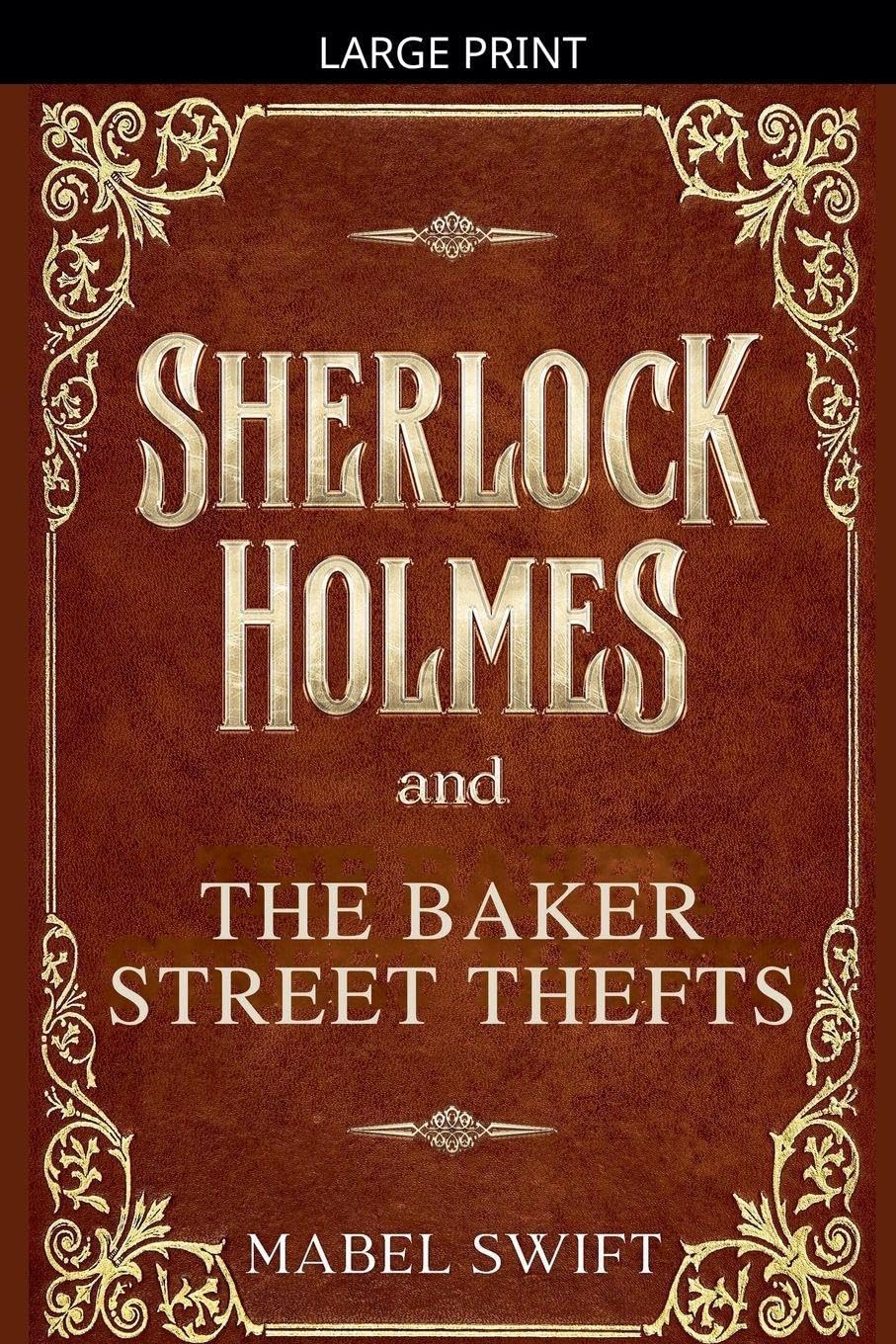 Sherlock Holmes and The Baker Street Thefts: 4 (Sherlock Holmes Mystery)