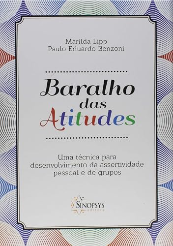 Baralho das Atitudes: uma Técnica Para Desenvolvimento da Assertividade Pessoal e de Grupos