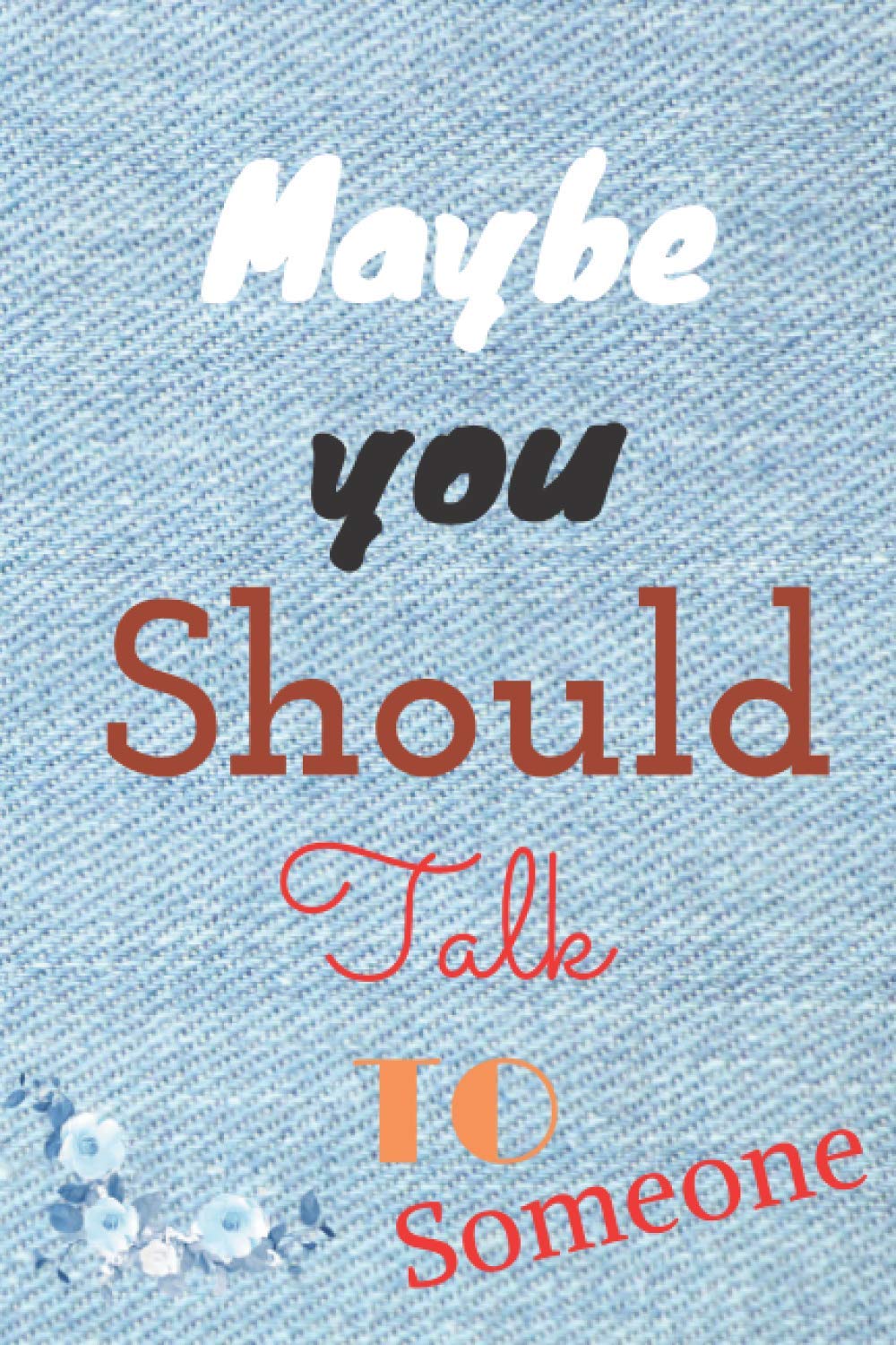 Maybe You Should Talk to Someone: Medical General Psychology compainion journal