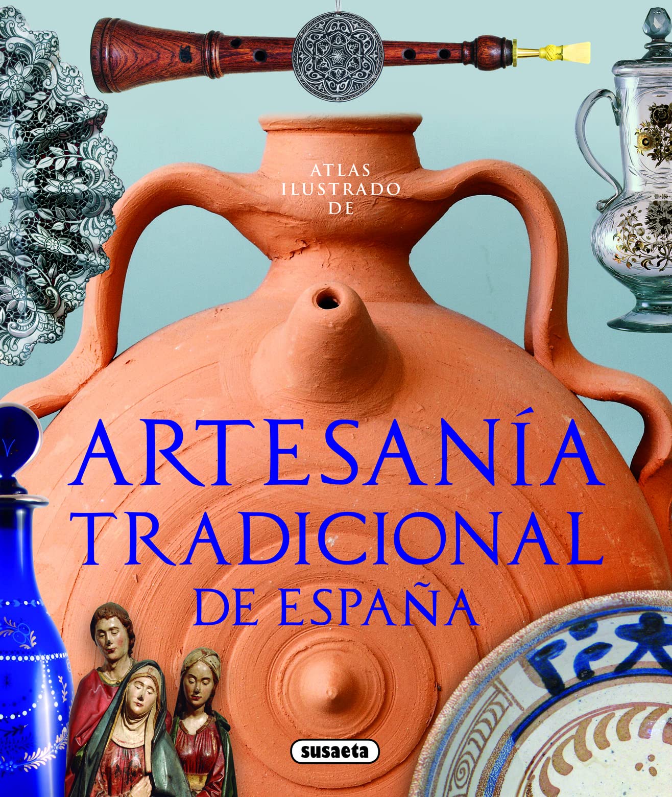 Artesanía tradicional de España (Atlas Ilustrado)