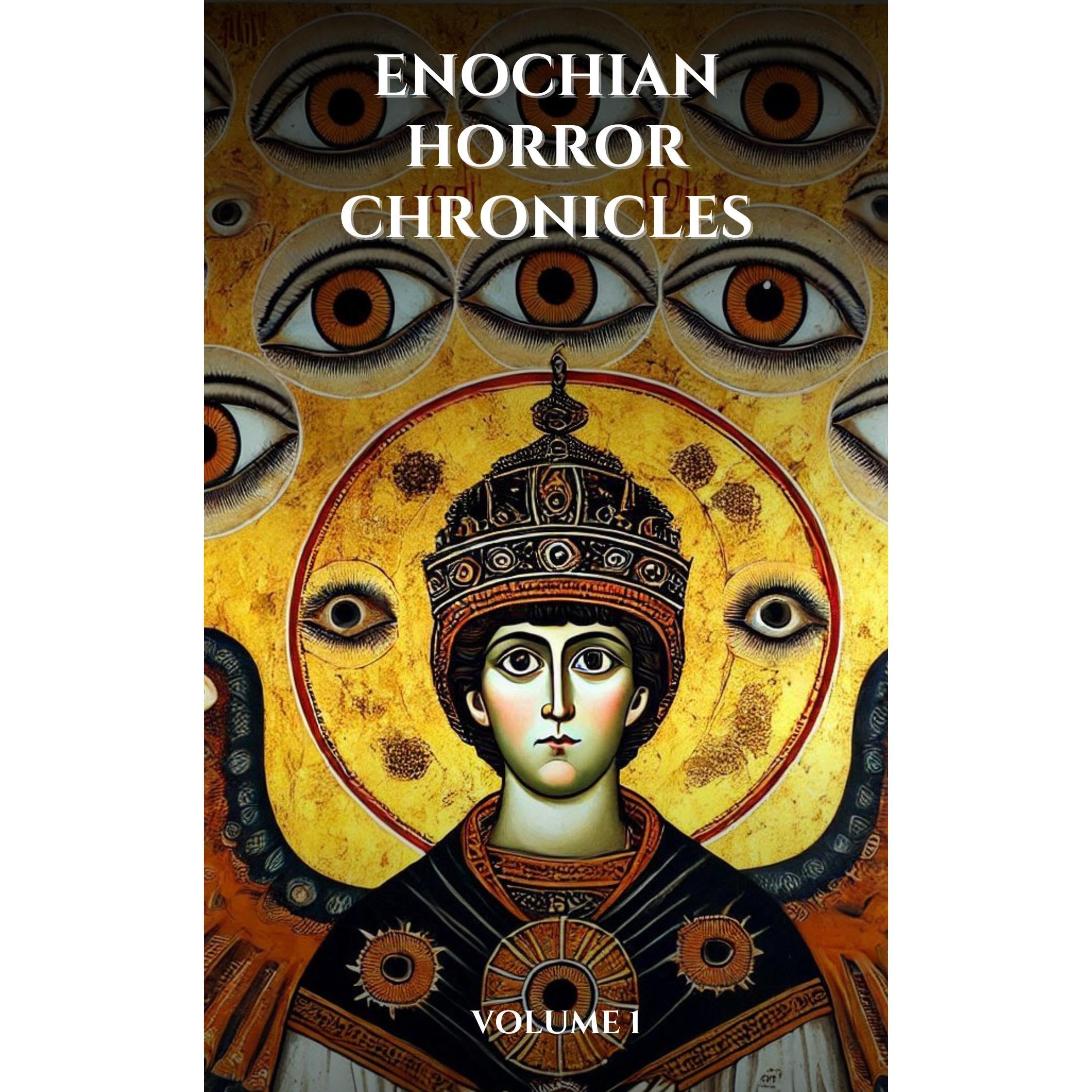 Enochian Horror Chronicles Volume 1