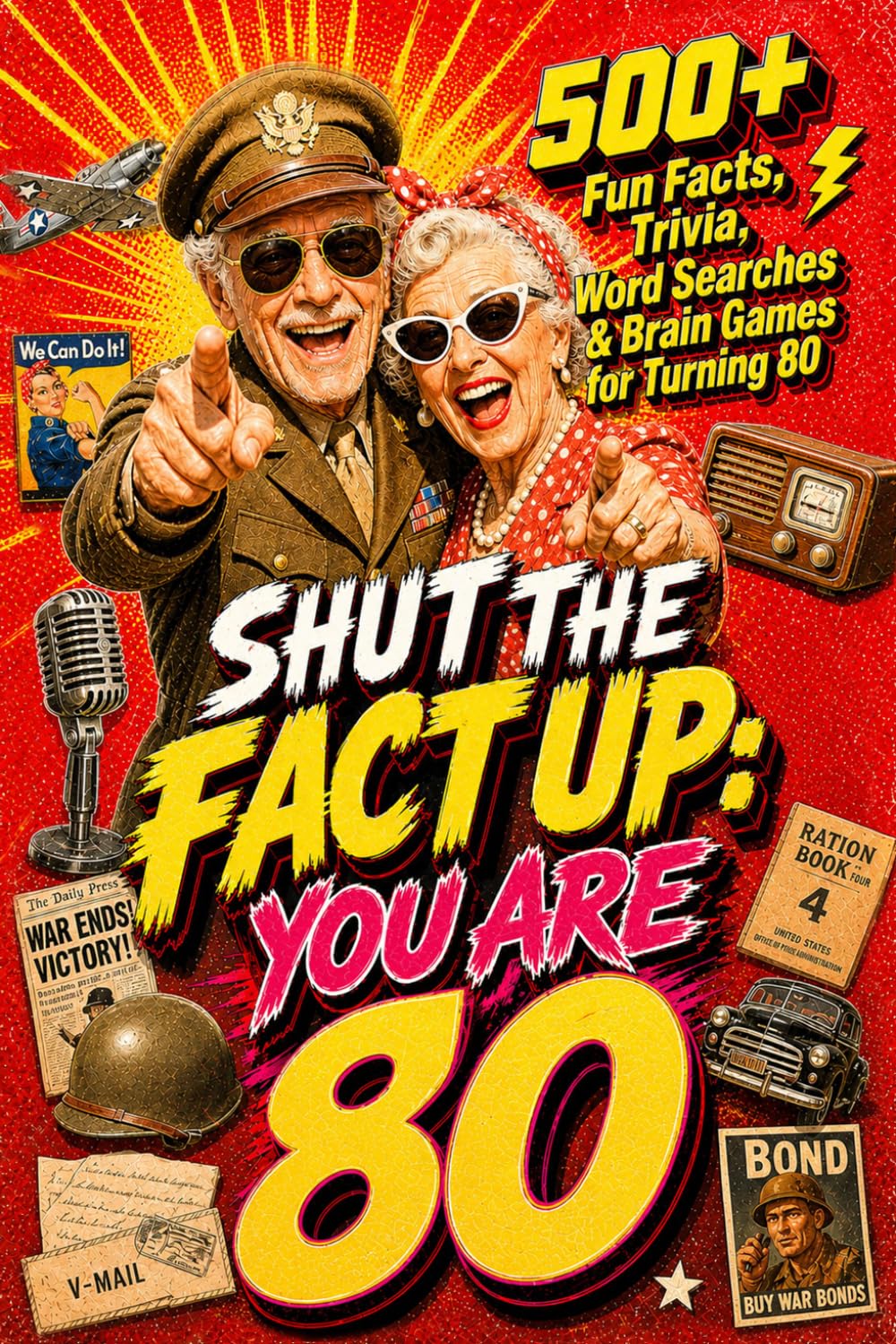 Shut The Fact Up You Are 80: The Ultimate Gag Gift for a 80th Birthday: 500+ Fun Facts, Trivia, Word Search & Brain Games For Turning 80 | Crazy Facts ... Up!: Fun Facts, Trivia & Brain Challenges)