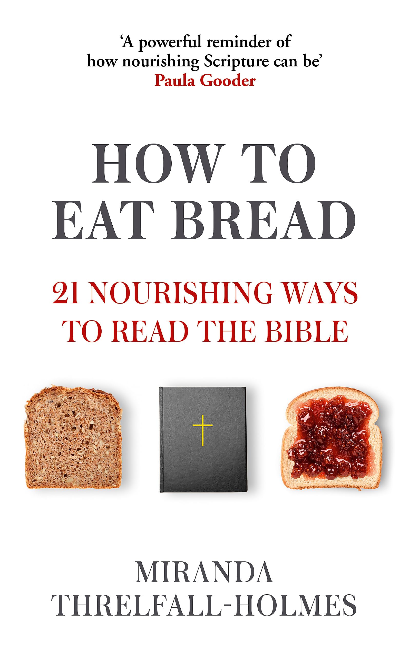 How to Eat Bread: 21 Ways to Enjoy and Understand Scripture