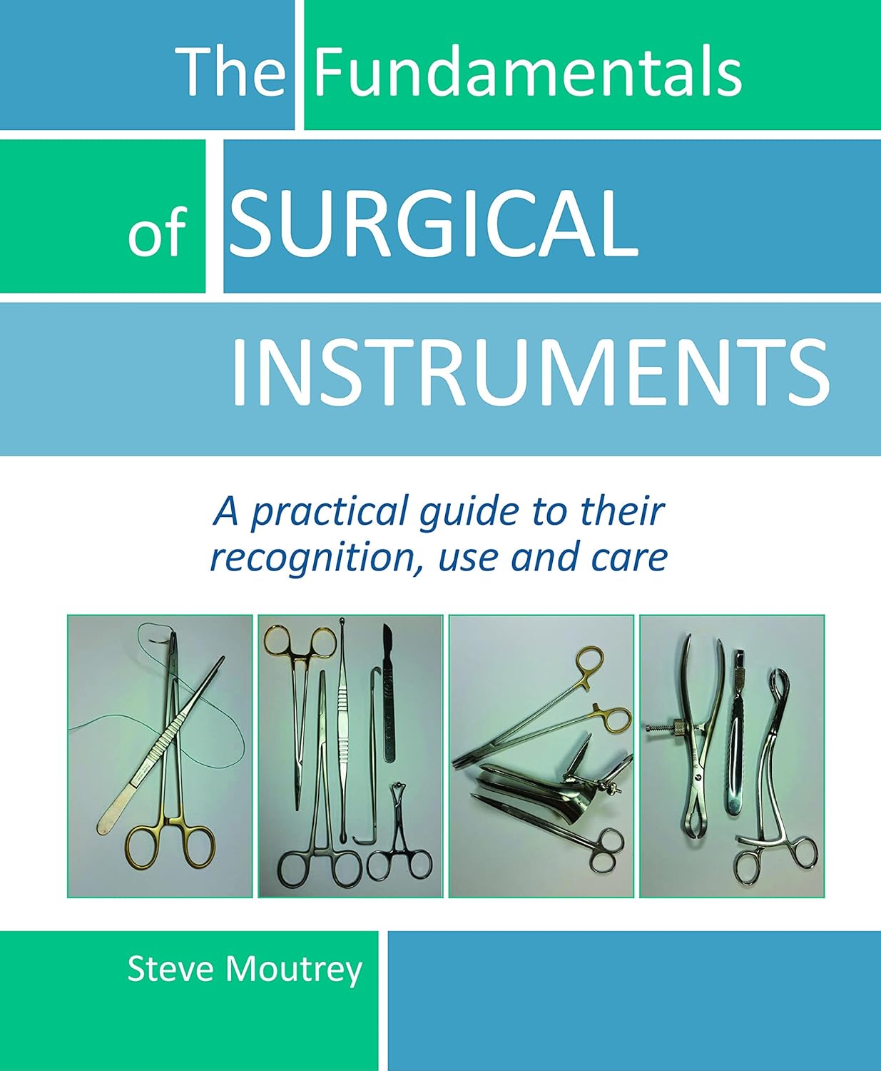 The Fundamentals of SURGICAL INSTRUMENTS A practical guide to their