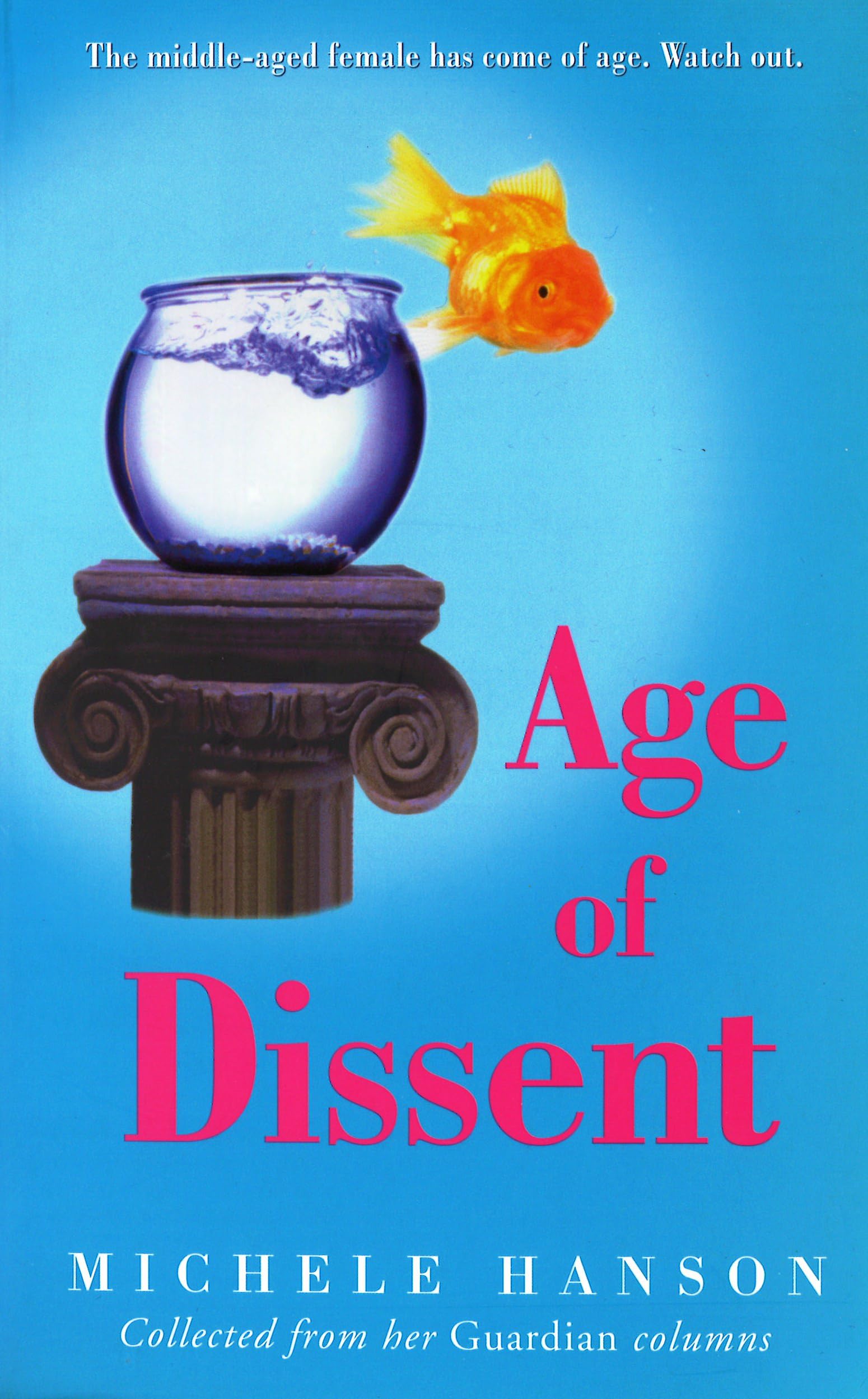 Age of Dissent: Collected from Her Guardian Columns
