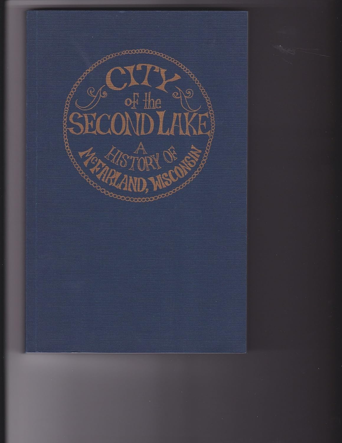 City of the Second Lake A History of McFarland, Wisconsin Barbara H