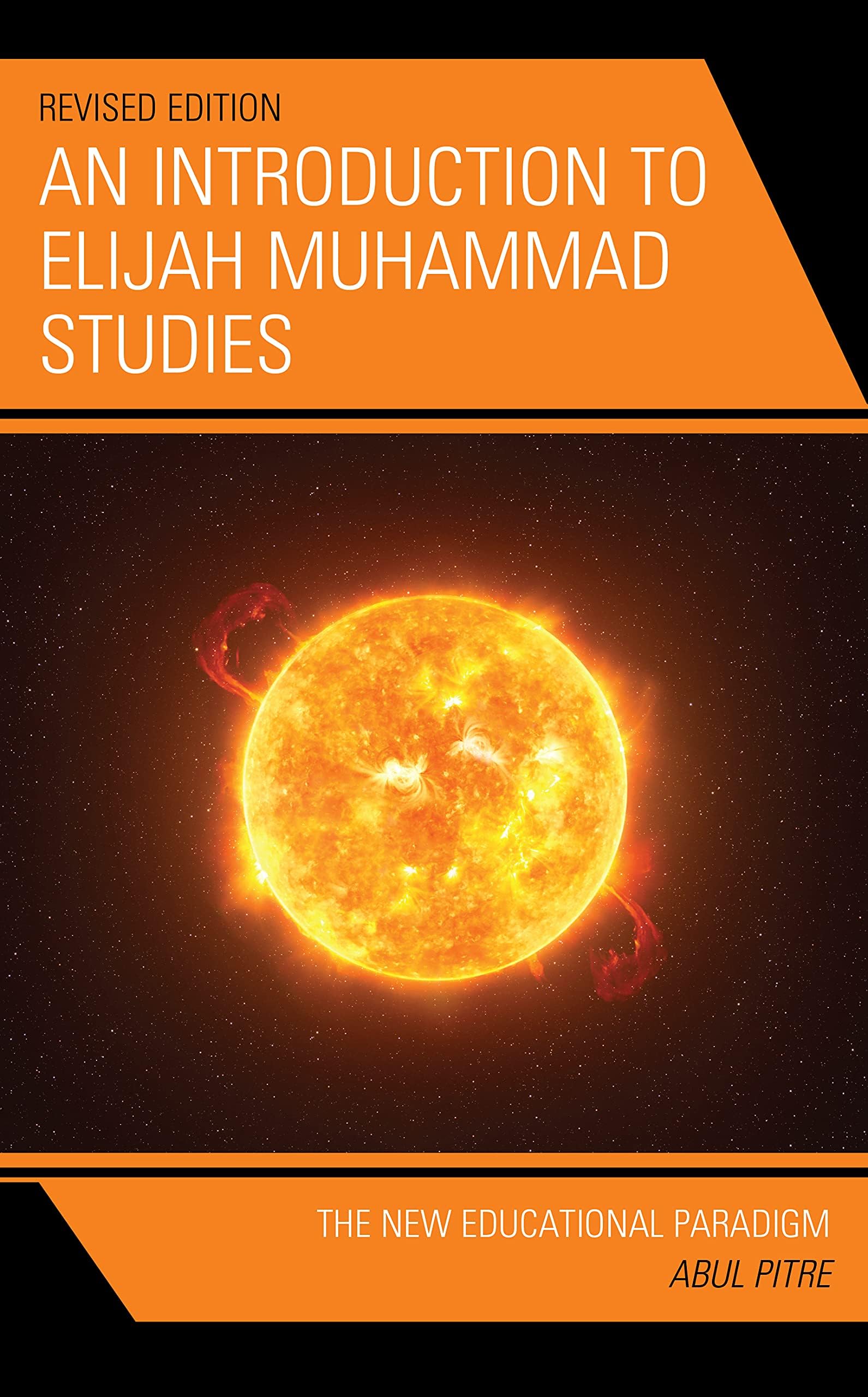 An Introduction to Elijah Muhammad Studies: The New Educational Paradigm (Elijah Muhammad Studies: Interdisciplinary, Educational, and Islamic Studies Ser)