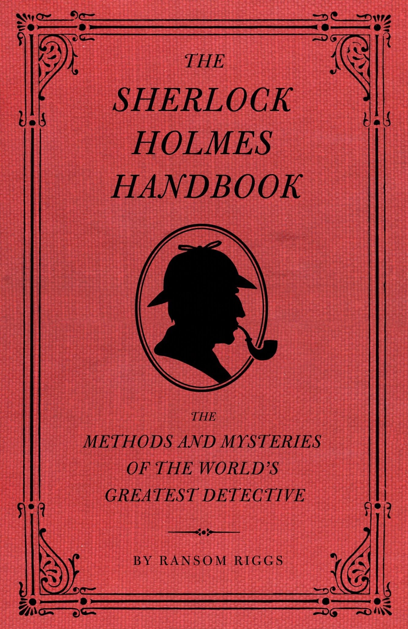 Sherlock Holmes Handbook:The Methods and Mysteries of the World's Greatest Detective