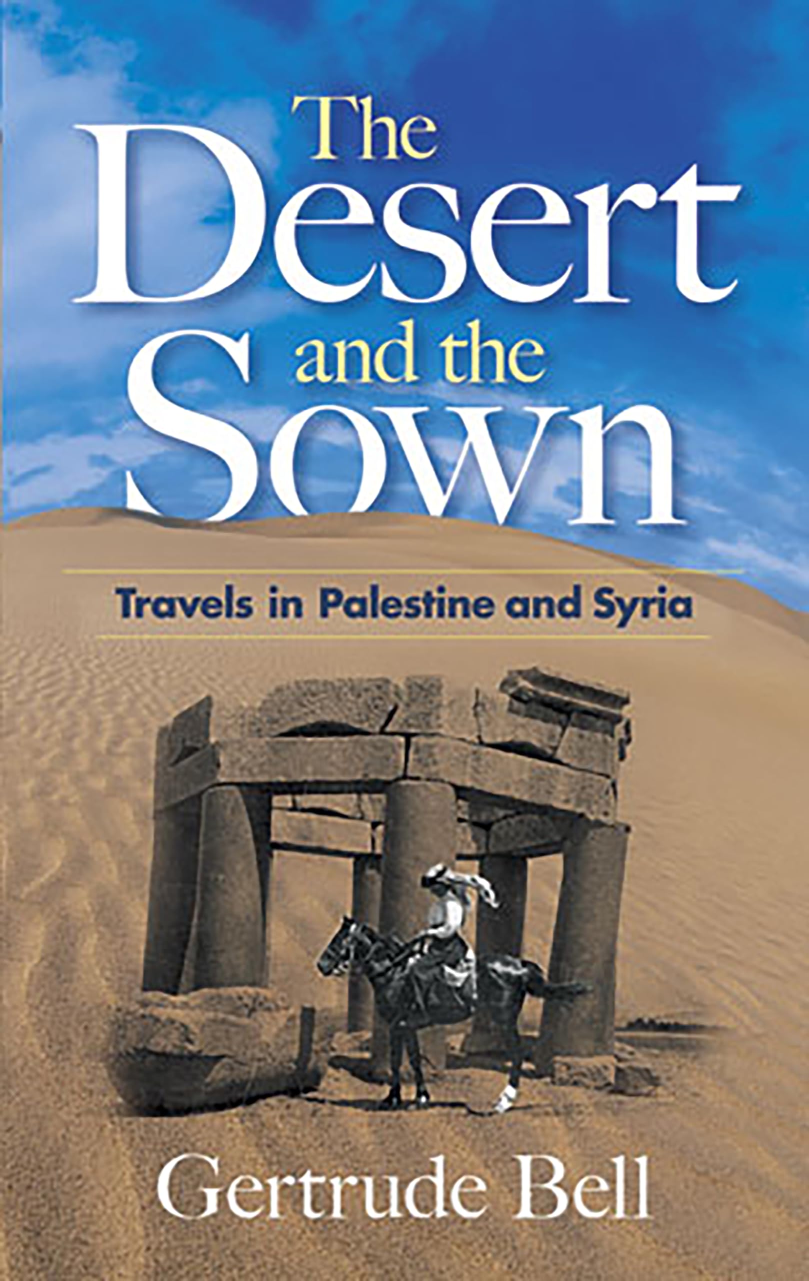 The Desert and the Sown: Travels in Palestine and Syria Paperback – Illustrated, September 27, 2008