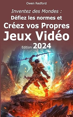 Inventez des Mondes : Défiez les Normes et Créez vos Propres Jeux Vidéo (Pionniers du Web) (French Edition)