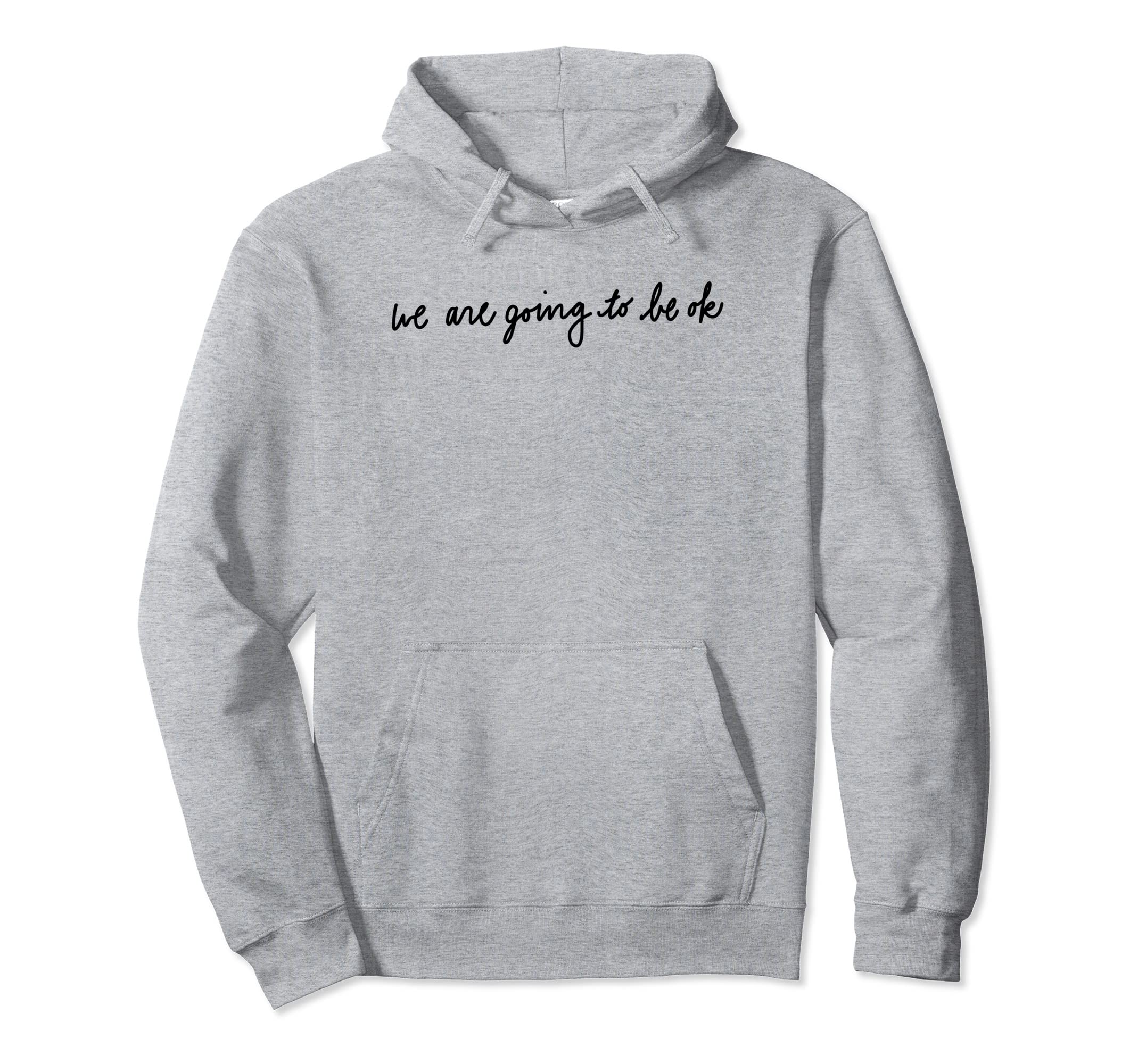 We are going to be ok handwritten hopeful design Pullover Hoodie