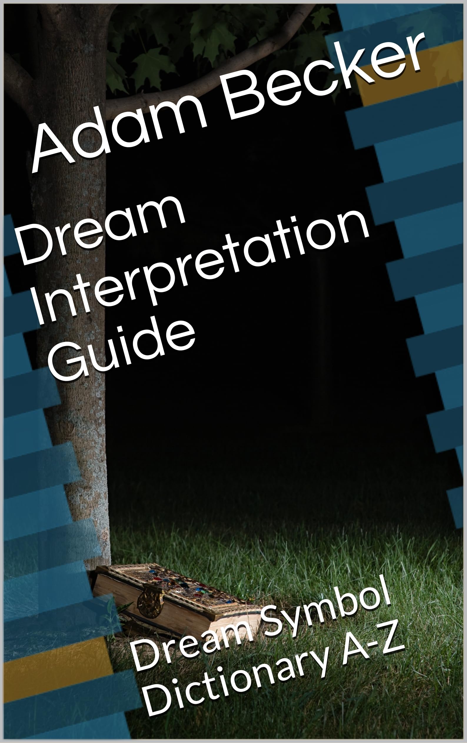 Dream Interpretation Guide: Dream Symbol Dictionary A-Z