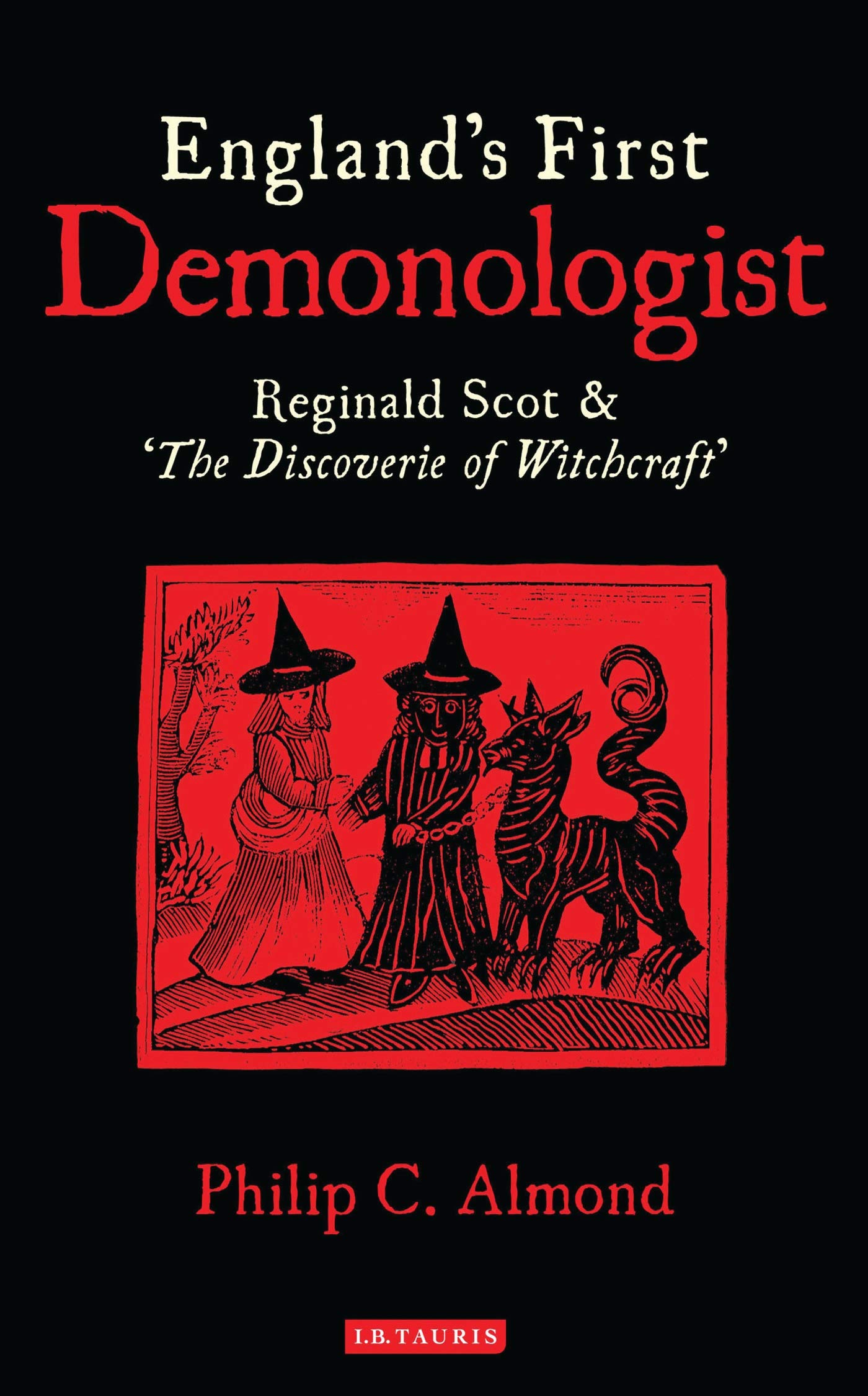 England's First Demonologist: Reginald Scot and 'the Discoverie of Witchcraft'
