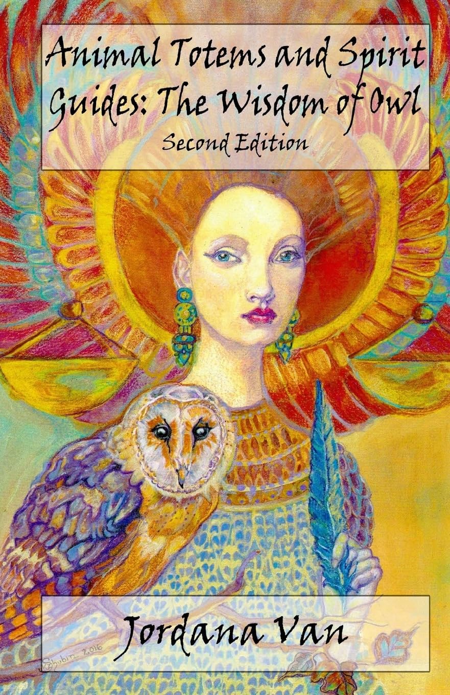 Animal Totems and Spirit Guides: The Wisdom of Owl: Volume 1