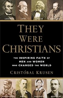 They Were Christians: Inspiring Faith of Lincoln, Nightingale, Rockefeller & History's World-Changers