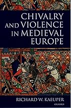 Chivalry and Violence in Medieval Europe