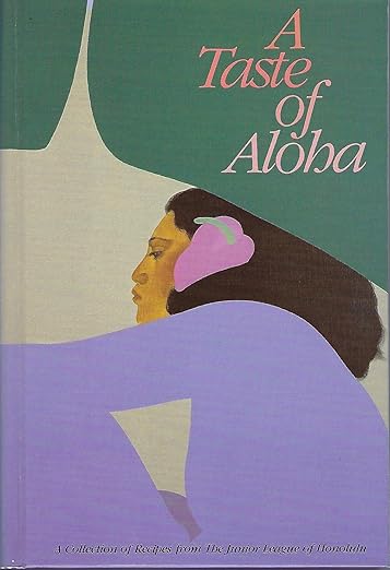 A Taste of Aloha: A Collection of Recipes from the Junior League of Honolulu