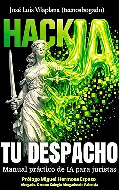 HACKIA TU DESPACHO: Guía Práctica de IA para Juristas: Cómo Ángela y Sofía transformaron su despacho sin morir en el intento