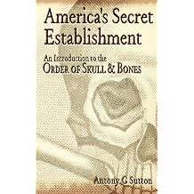 America's Secret Establishment An Introduction to the Order of Skull & Bones