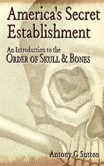 Americas Secret Establishment An Introduction to the Order of Skull & Bones