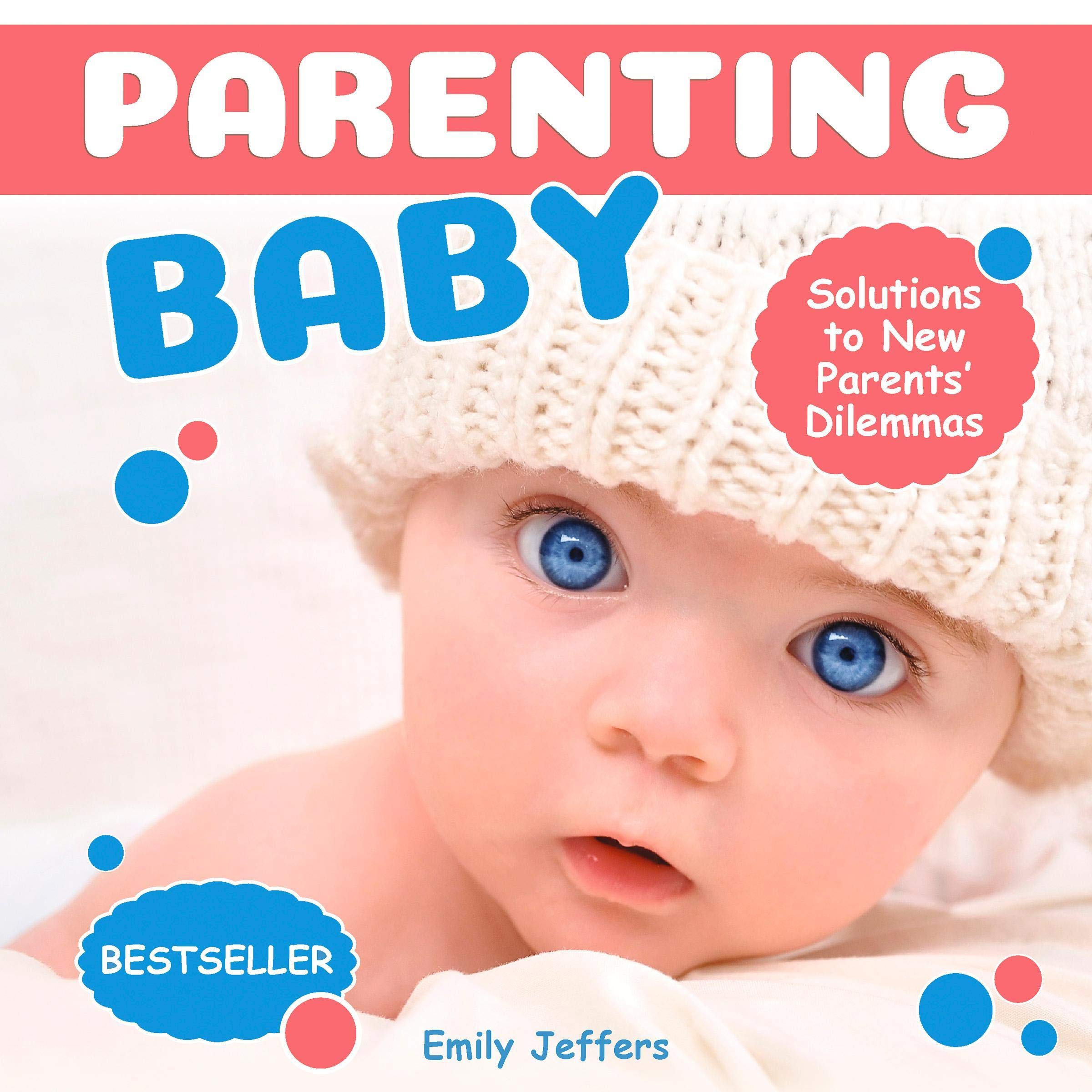 Cover art for Parenting Baby: Solutions to New Parents’ Dilemmas