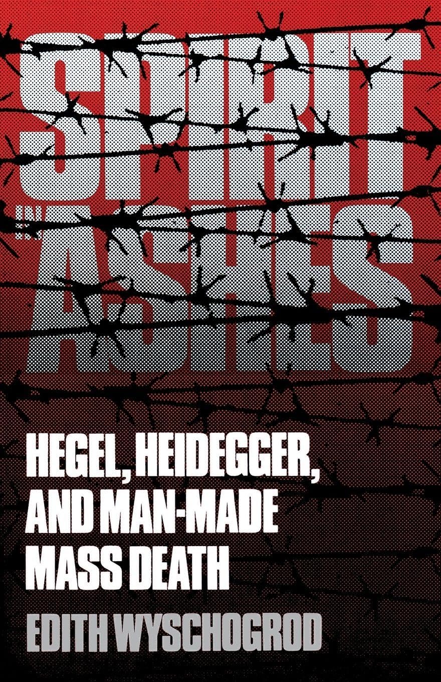 Spirit in Ashes: Hegel, Heidegger, and Man-Made Mass Death