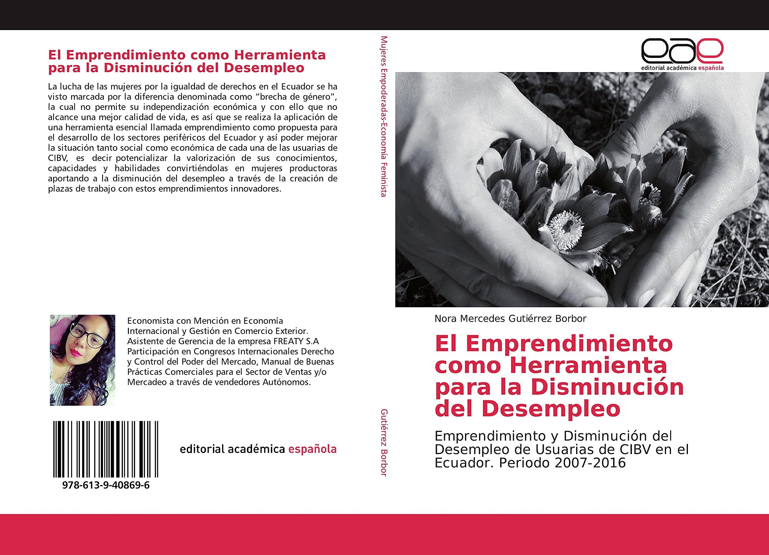 El Emprendimiento como Herramienta para la Disminución del Desempleo: Emprendimiento y Disminución del Desempleo de Usuarias de CIBV en el Ecuador. Periodo 2007-2016