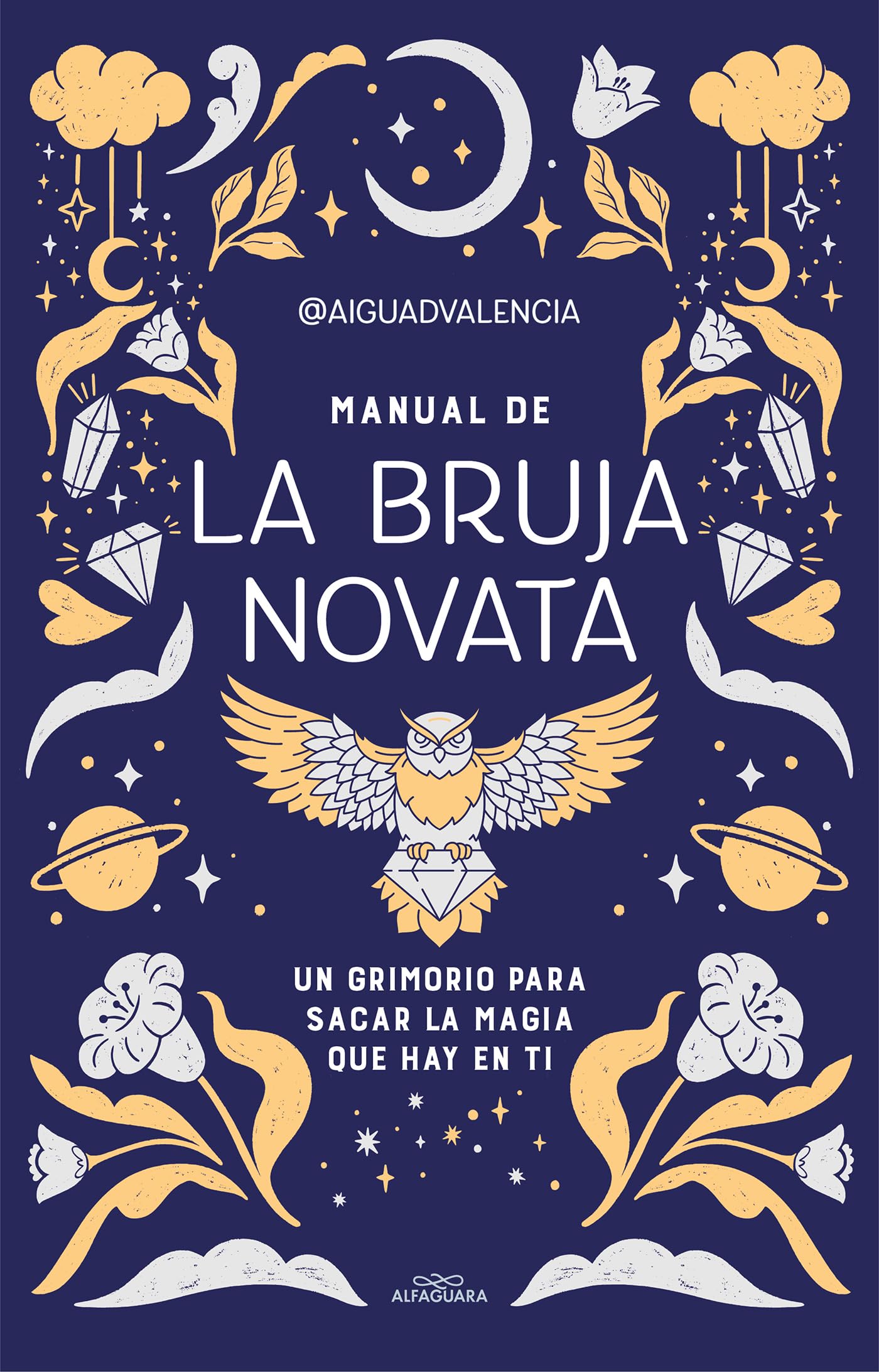 Manual de la Bruja Novata / The Rookie Witch's Handbook: Un grimorio para sacar la magia que hay en ti (No ficción ilustrados)